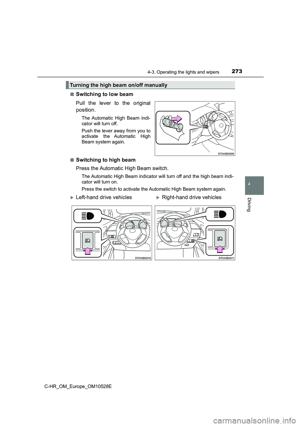 TOYOTA C-HR 2016 Owners Manual 2734-3. Operating the lights and wipers
4
Driving
C-HR_OM_Europe_OM10528E
■Switching to low beam
Pull the lever to the original
position.
The Automatic High Beam indi-
cator will turn off.
Push TOYOTA C-HR 2016 Owners Manual 2734-3. Operating the lights and wipers
4
Driving
C-HR_OM_Europe_OM10528E
■Switching to low beam
Pull the lever to the original
position.
The Automatic High Beam indi-
cator will turn off.
Push