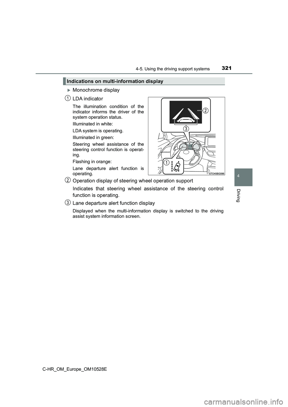 TOYOTA C-HR 2016 Owners Manual 3214-5. Using the driving support systems
4
Driving
C-HR_OM_Europe_OM10528E
Monochrome display
LDA indicator
The illumination condition of the
indicator informs the driver of the
system operatio TOYOTA C-HR 2016 Owners Manual 3214-5. Using the driving support systems
4
Driving
C-HR_OM_Europe_OM10528E
Monochrome display
LDA indicator
The illumination condition of the
indicator informs the driver of the
system operatio