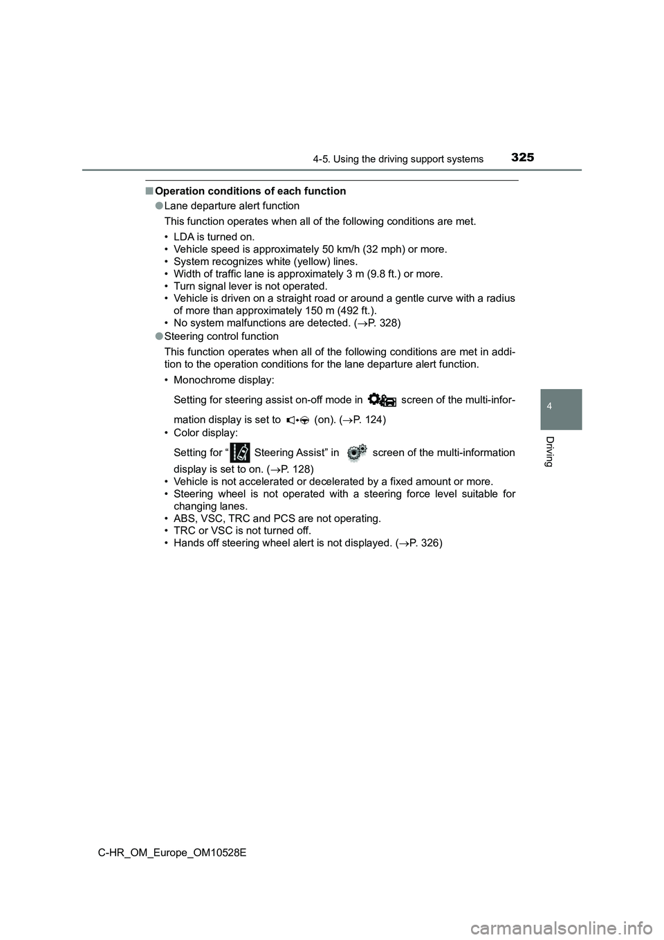 TOYOTA C-HR 2016 Owners Manual 3254-5. Using the driving support systems
4
Driving
C-HR_OM_Europe_OM10528E
■Operation conditions of each function
● Lane departure alert function
This function operates when all of the followin TOYOTA C-HR 2016 Owners Manual 3254-5. Using the driving support systems
4
Driving
C-HR_OM_Europe_OM10528E
■Operation conditions of each function
● Lane departure alert function
This function operates when all of the followin