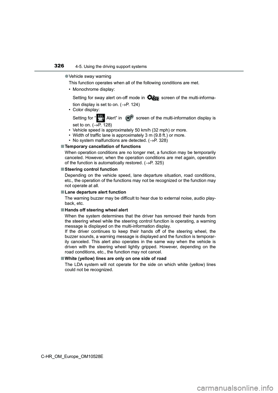 TOYOTA C-HR 2016 Owners Manual 3264-5. Using the driving support systems
C-HR_OM_Europe_OM10528E
● Vehicle sway warning
This function operates when all of the following conditions are met.
• Monochrome display:
Setting for TOYOTA C-HR 2016 Owners Manual 3264-5. Using the driving support systems
C-HR_OM_Europe_OM10528E
● Vehicle sway warning
This function operates when all of the following conditions are met.
• Monochrome display:
Setting for