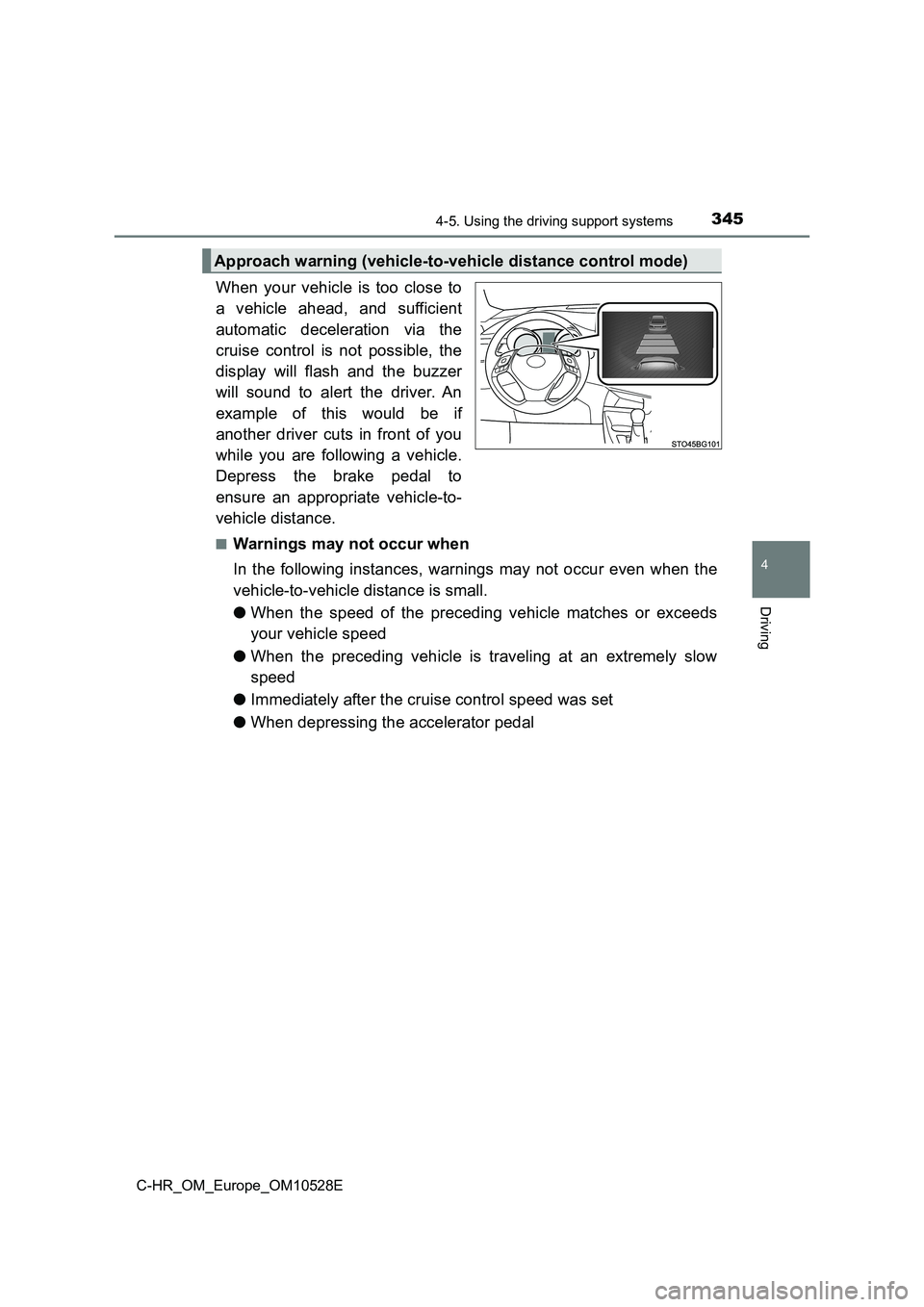 TOYOTA C-HR 2016 Owners Manual 3454-5. Using the driving support systems
4
Driving
C-HR_OM_Europe_OM10528E
When your vehicle is too close to
a vehicle ahead, and sufficient
automatic deceleration via the
cruise control is not po TOYOTA C-HR 2016 Owners Manual 3454-5. Using the driving support systems
4
Driving
C-HR_OM_Europe_OM10528E
When your vehicle is too close to
a vehicle ahead, and sufficient
automatic deceleration via the
cruise control is not po