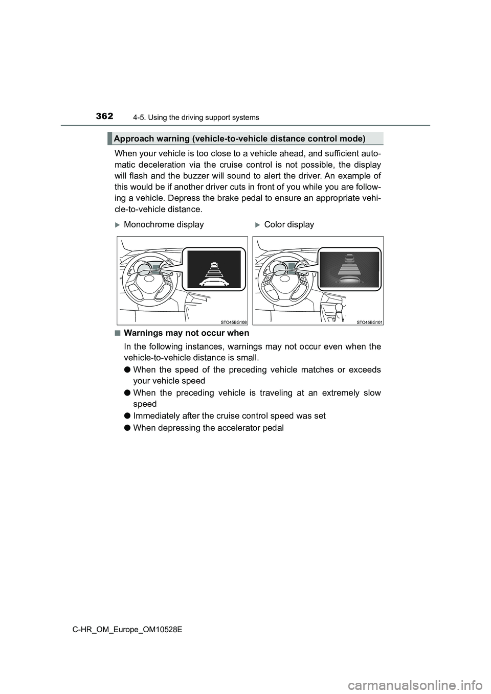 TOYOTA C-HR 2016 Owners Manual 3624-5. Using the driving support systems
C-HR_OM_Europe_OM10528E
When your vehicle is too close to a vehicle ahead, and sufficient auto-
matic deceleration via the cruise control is not possible, th TOYOTA C-HR 2016 Owners Manual 3624-5. Using the driving support systems
C-HR_OM_Europe_OM10528E
When your vehicle is too close to a vehicle ahead, and sufficient auto-
matic deceleration via the cruise control is not possible, th