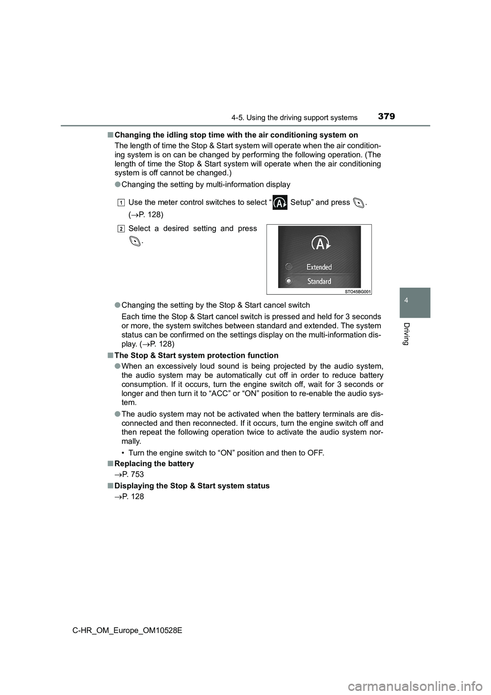 TOYOTA C-HR 2016 Owners Manual 3794-5. Using the driving support systems
4
Driving
C-HR_OM_Europe_OM10528E
■ Changing the idling stop time with the air conditioning system on
The length of time the Stop & Start system will oper TOYOTA C-HR 2016 Owners Manual 3794-5. Using the driving support systems
4
Driving
C-HR_OM_Europe_OM10528E
■ Changing the idling stop time with the air conditioning system on
The length of time the Stop & Start system will oper