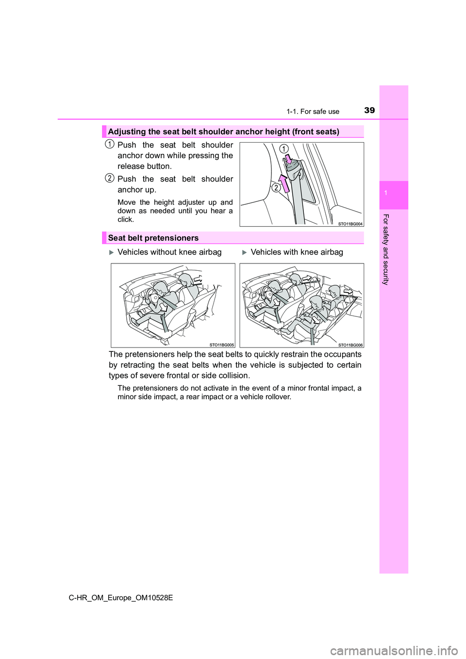 TOYOTA C-HR 2016 Owners Guide 391-1. For safe use
1
For safety and security
C-HR_OM_Europe_OM10528E
Push the seat belt shoulder
anchor down while pressing the
release button.
Push the seat belt shoulder
anchor up.
Move the hei TOYOTA C-HR 2016 Owners Guide 391-1. For safe use
1
For safety and security
C-HR_OM_Europe_OM10528E
Push the seat belt shoulder
anchor down while pressing the
release button.
Push the seat belt shoulder
anchor up.
Move the hei