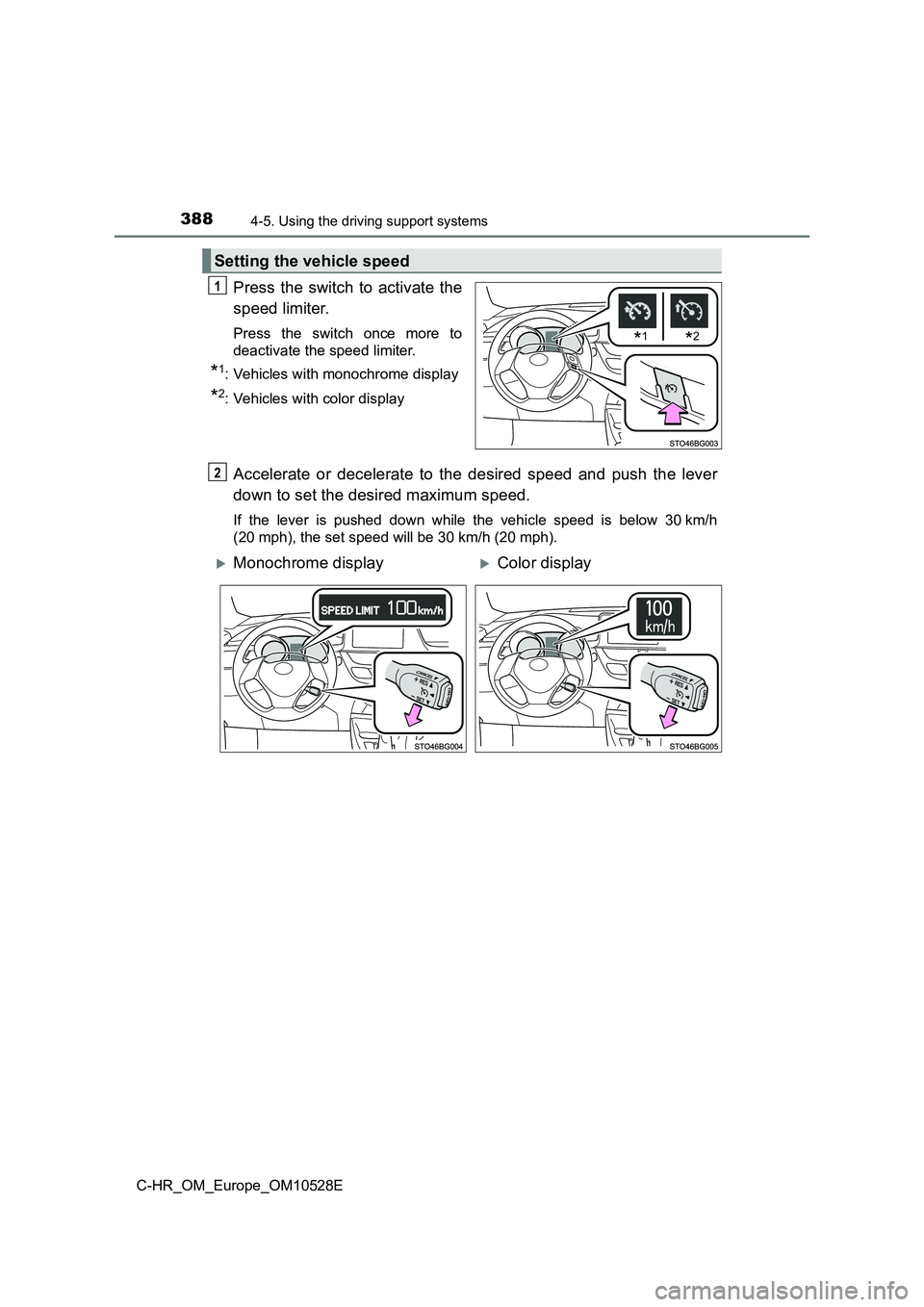 TOYOTA C-HR 2016 Owners Manual 3884-5. Using the driving support systems
C-HR_OM_Europe_OM10528E
Press the switch to activate the
speed limiter.
Press the switch once more to
deactivate the speed limiter.
*1: Vehicles with monoch TOYOTA C-HR 2016 Owners Manual 3884-5. Using the driving support systems
C-HR_OM_Europe_OM10528E
Press the switch to activate the
speed limiter.
Press the switch once more to
deactivate the speed limiter.
*1: Vehicles with monoch