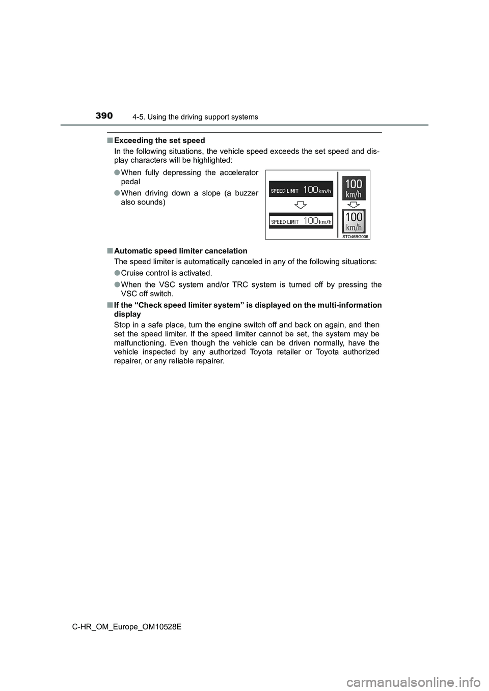 TOYOTA C-HR 2016 Owners Manual 3904-5. Using the driving support systems
C-HR_OM_Europe_OM10528E
■Exceeding the set speed 
In the following situations, the vehicle speed exceeds the set speed and dis- 
play characters will be hig
