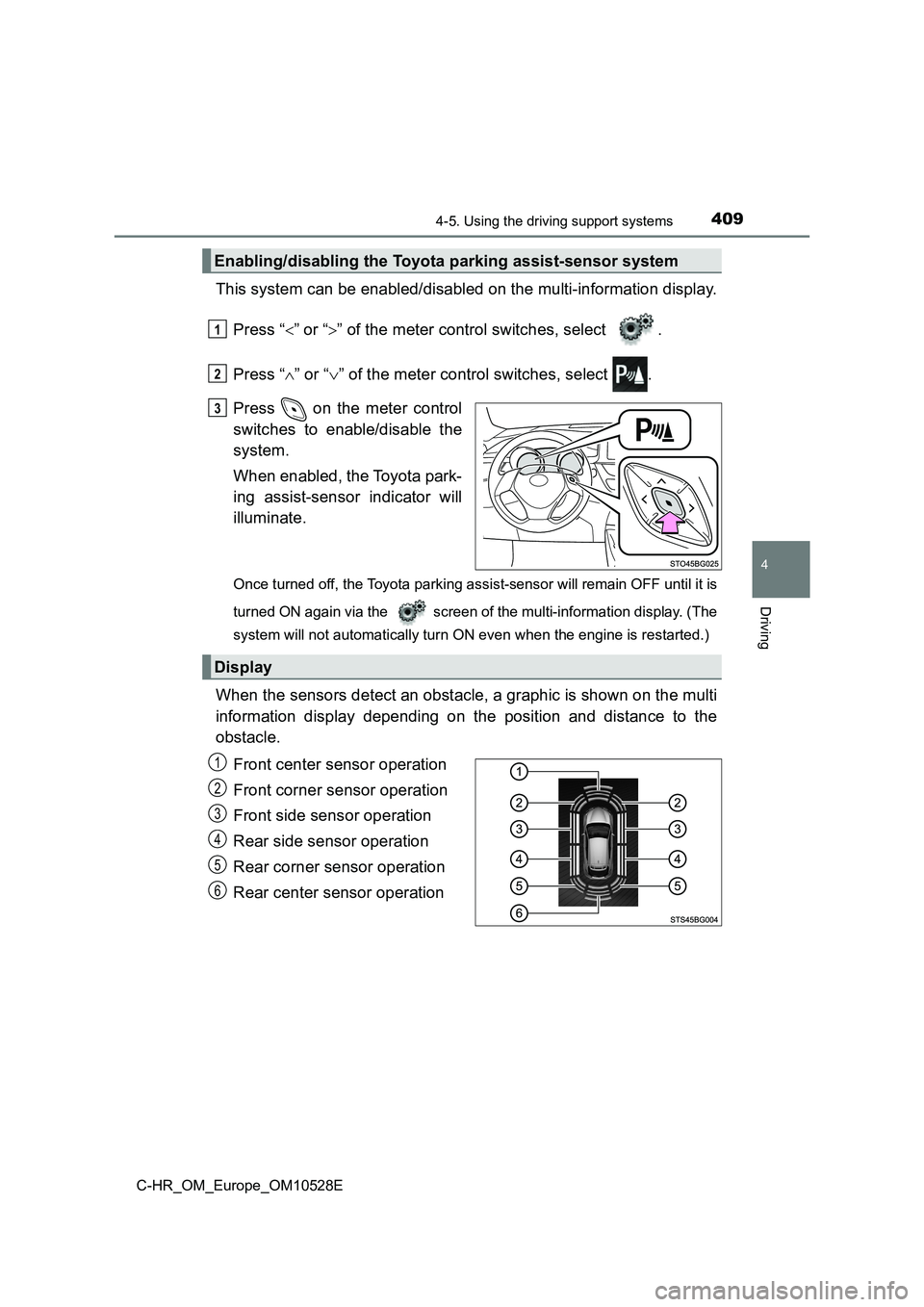 TOYOTA C-HR 2016 Owners Manual 4094-5. Using the driving support systems
4
Driving
C-HR_OM_Europe_OM10528E
This system can be enabled/disabled on the multi-information display.
Press “ ” or “” of the meter control sw TOYOTA C-HR 2016 Owners Manual 4094-5. Using the driving support systems
4
Driving
C-HR_OM_Europe_OM10528E
This system can be enabled/disabled on the multi-information display.
Press “ ” or “” of the meter control sw