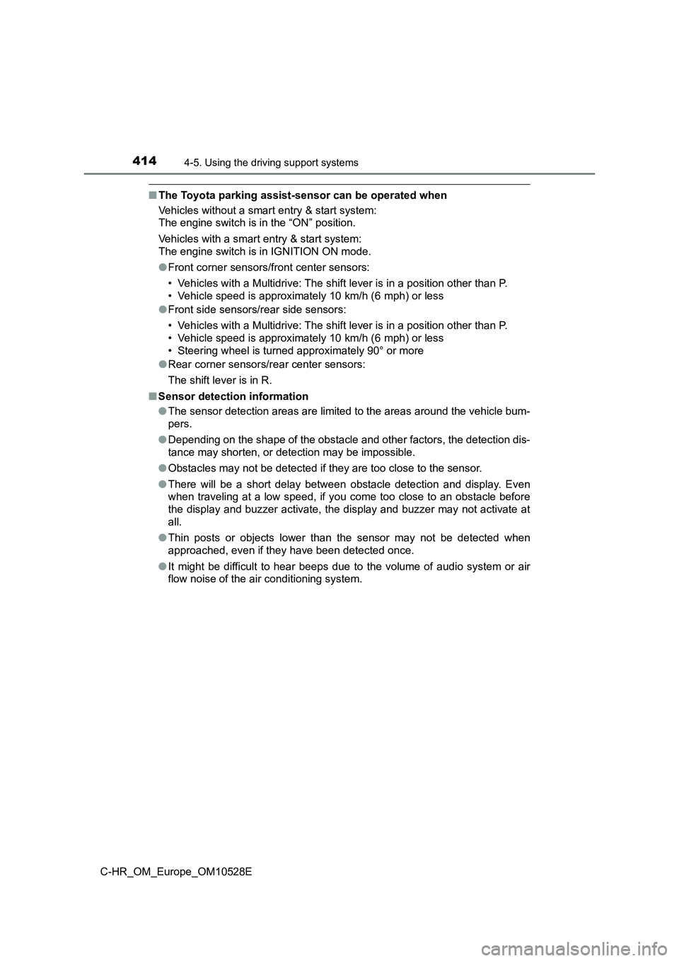 TOYOTA C-HR 2017 Manual PDF 4144-5. Using the driving support systems
C-HR_OM_Europe_OM10528E
■The Toyota parking assist-sensor can be operated when
Vehicles without a smart entry & start system:
The engine switch is in the TOYOTA C-HR 2017 Manual PDF 4144-5. Using the driving support systems
C-HR_OM_Europe_OM10528E
■The Toyota parking assist-sensor can be operated when
Vehicles without a smart entry & start system:
The engine switch is in the