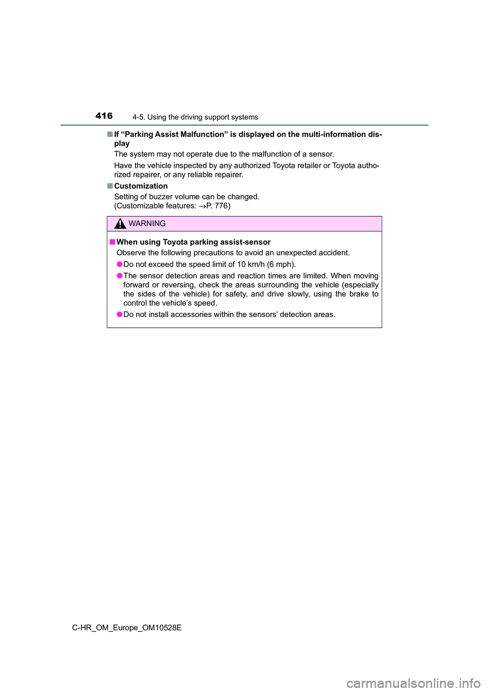 TOYOTA C-HR 2017 Manual PDF 4164-5. Using the driving support systems
C-HR_OM_Europe_OM10528E
■ If “Parking Assist Malfunction” is displayed on the multi-information dis-
play
The system may not operate due to the malfu TOYOTA C-HR 2017 Manual PDF 4164-5. Using the driving support systems
C-HR_OM_Europe_OM10528E
■ If “Parking Assist Malfunction” is displayed on the multi-information dis-
play
The system may not operate due to the malfu