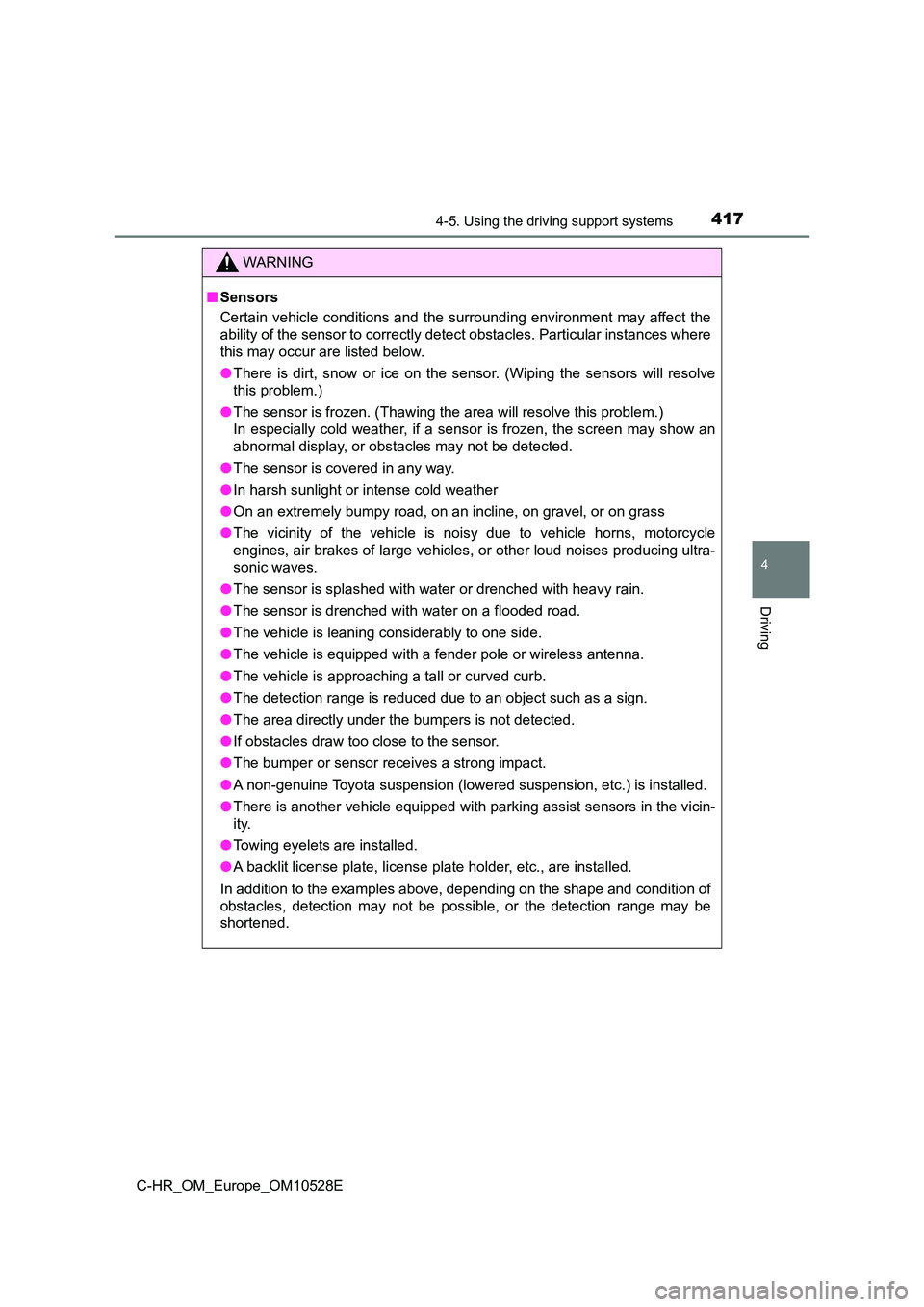 TOYOTA C-HR 2017 Manual PDF 4174-5. Using the driving support systems
4
Driving
C-HR_OM_Europe_OM10528E
WARNING
■Sensors
Certain vehicle conditions and the surrounding environment may affect the
ability of the sensor to corr TOYOTA C-HR 2017 Manual PDF 4174-5. Using the driving support systems
4
Driving
C-HR_OM_Europe_OM10528E
WARNING
■Sensors
Certain vehicle conditions and the surrounding environment may affect the
ability of the sensor to corr