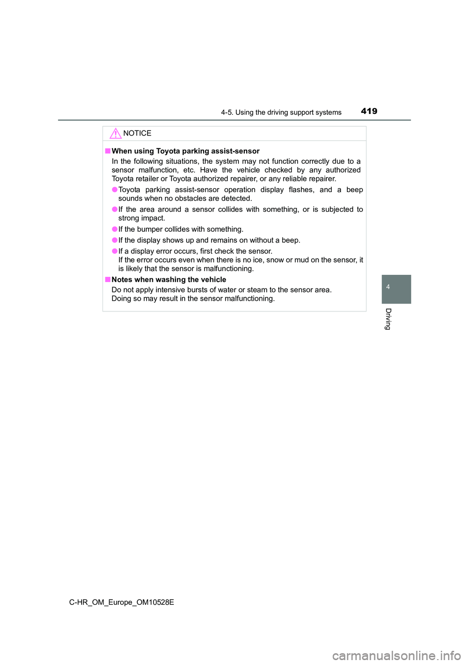 TOYOTA C-HR 2017 Manual PDF 4194-5. Using the driving support systems
4
Driving
C-HR_OM_Europe_OM10528E
NOTICE
■When using Toyota parking assist-sensor
In the following situations, the system may not function correctly due to TOYOTA C-HR 2017 Manual PDF 4194-5. Using the driving support systems
4
Driving
C-HR_OM_Europe_OM10528E
NOTICE
■When using Toyota parking assist-sensor
In the following situations, the system may not function correctly due to