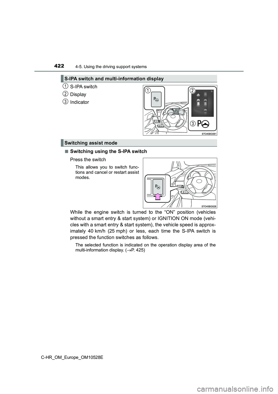 TOYOTA C-HR 2016 Owners Manual 4224-5. Using the driving support systems
C-HR_OM_Europe_OM10528E
S-IPA switch
Display
Indicator
■Switching using the S-IPA switch
Press the switch
This allows you to switch func-
tions and canc TOYOTA C-HR 2016 Owners Manual 4224-5. Using the driving support systems
C-HR_OM_Europe_OM10528E
S-IPA switch
Display
Indicator
■Switching using the S-IPA switch
Press the switch
This allows you to switch func-
tions and canc