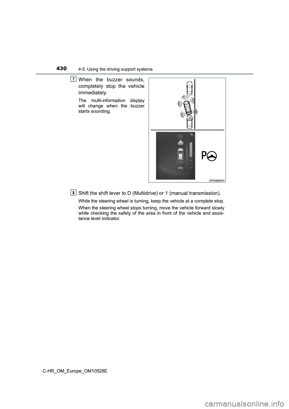 TOYOTA C-HR 2016 Owners Manual 4304-5. Using the driving support systems
C-HR_OM_Europe_OM10528E
When the buzzer sounds,
completely stop the vehicle
immediately.
The multi-information display
will change when the buzzer
starts s TOYOTA C-HR 2016 Owners Manual 4304-5. Using the driving support systems
C-HR_OM_Europe_OM10528E
When the buzzer sounds,
completely stop the vehicle
immediately.
The multi-information display
will change when the buzzer
starts s