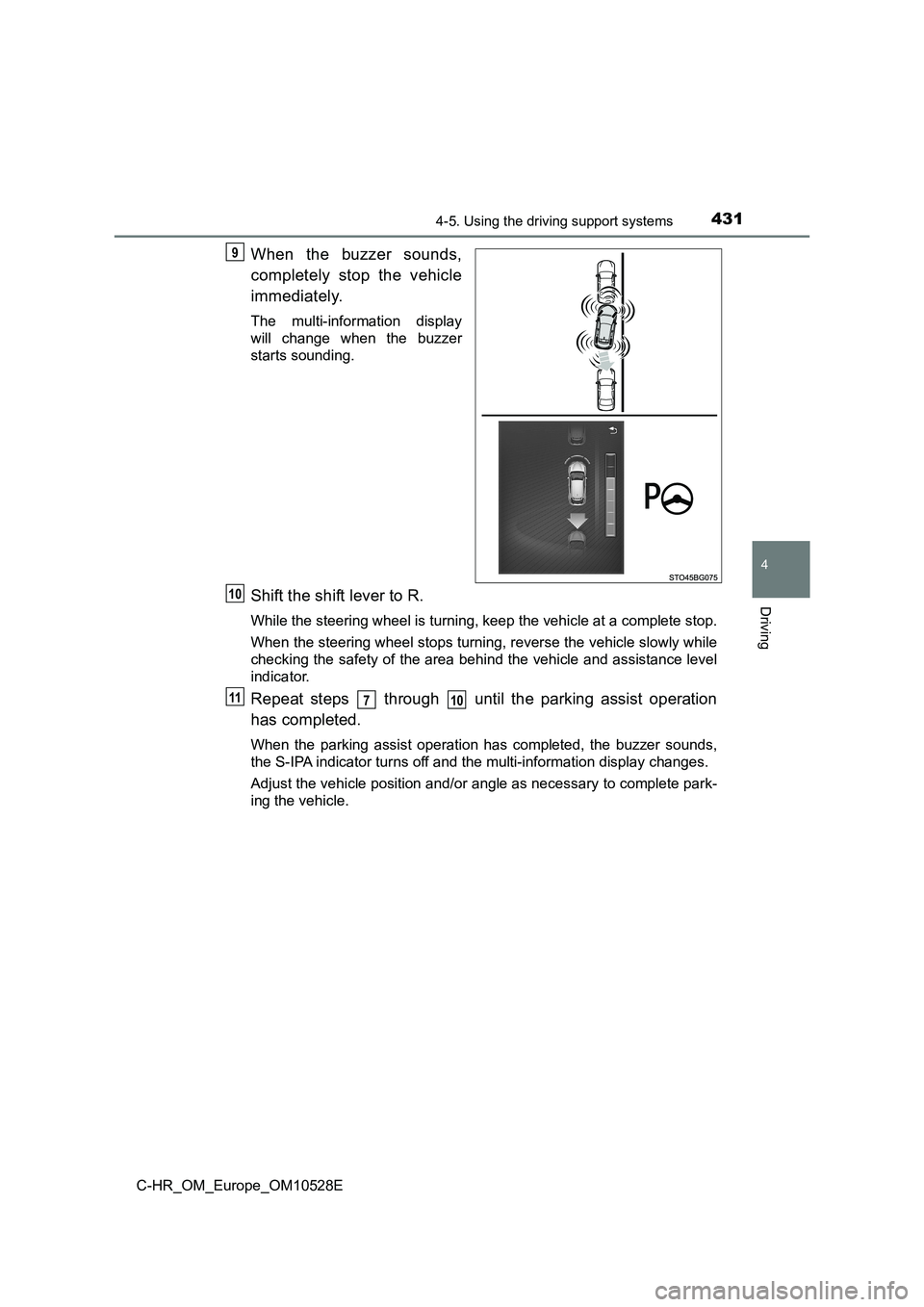 TOYOTA C-HR 2016 Owners Manual 4314-5. Using the driving support systems
4
Driving
C-HR_OM_Europe_OM10528E
When the buzzer sounds,
completely stop the vehicle
immediately.
The multi-information display
will change when the buzze TOYOTA C-HR 2016 Owners Manual 4314-5. Using the driving support systems
4
Driving
C-HR_OM_Europe_OM10528E
When the buzzer sounds,
completely stop the vehicle
immediately.
The multi-information display
will change when the buzze