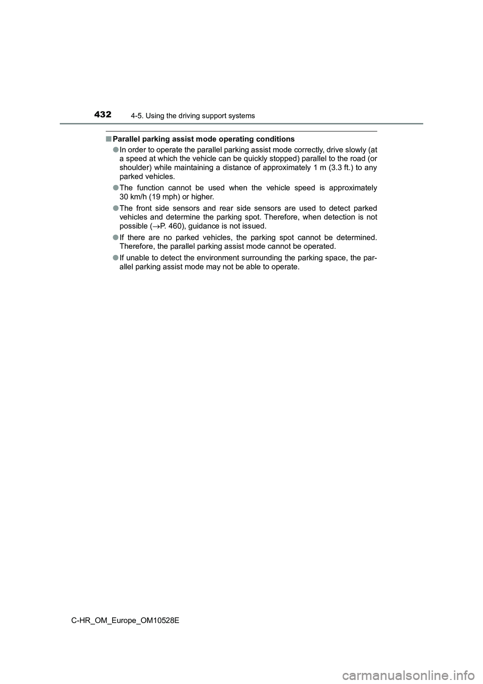 TOYOTA C-HR 2017 Manual PDF 4324-5. Using the driving support systems
C-HR_OM_Europe_OM10528E
■Parallel parking assist mode operating conditions
● In order to operate the parallel parking assist mode correctly, drive slowly TOYOTA C-HR 2017 Manual PDF 4324-5. Using the driving support systems
C-HR_OM_Europe_OM10528E
■Parallel parking assist mode operating conditions
● In order to operate the parallel parking assist mode correctly, drive slowly