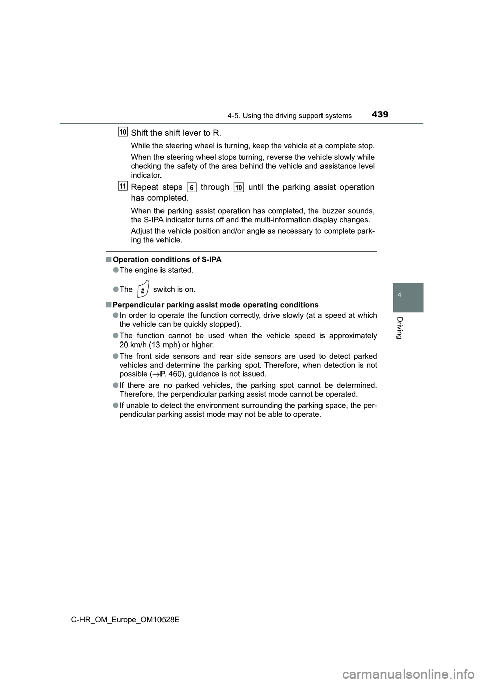 TOYOTA C-HR 2017 Manual PDF 4394-5. Using the driving support systems
4
Driving
C-HR_OM_Europe_OM10528E
Shift the shift lever to R.
While the steering wheel is turning, keep the vehicle at a complete stop.
When the steering whe TOYOTA C-HR 2017 Manual PDF 4394-5. Using the driving support systems
4
Driving
C-HR_OM_Europe_OM10528E
Shift the shift lever to R.
While the steering wheel is turning, keep the vehicle at a complete stop.
When the steering whe