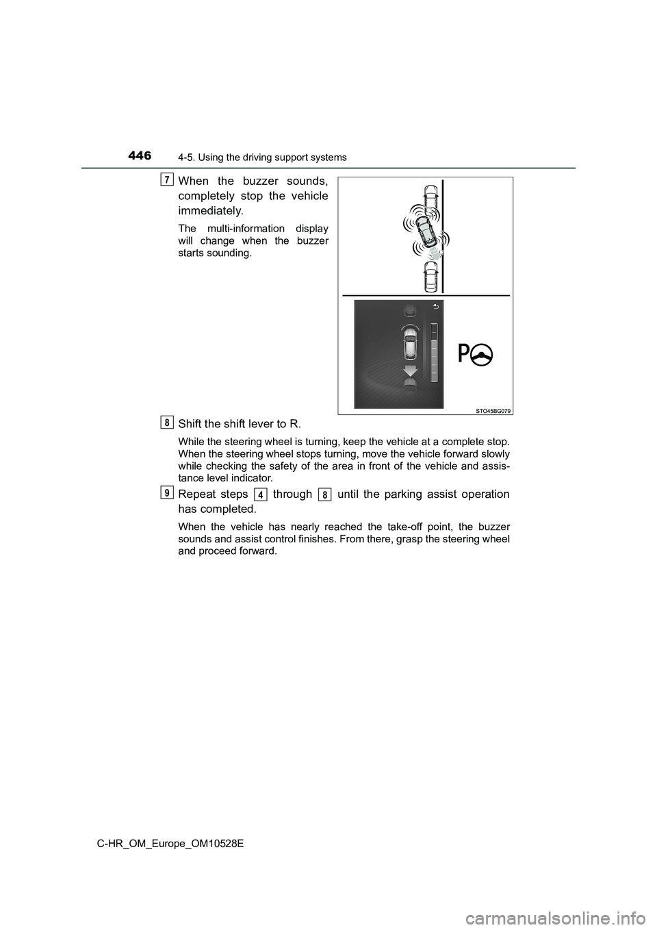 TOYOTA C-HR 2016 Owners Manual 4464-5. Using the driving support systems
C-HR_OM_Europe_OM10528E
When the buzzer sounds,
completely stop the vehicle
immediately.
The multi-information display
will change when the buzzer
starts s TOYOTA C-HR 2016 Owners Manual 4464-5. Using the driving support systems
C-HR_OM_Europe_OM10528E
When the buzzer sounds,
completely stop the vehicle
immediately.
The multi-information display
will change when the buzzer
starts s