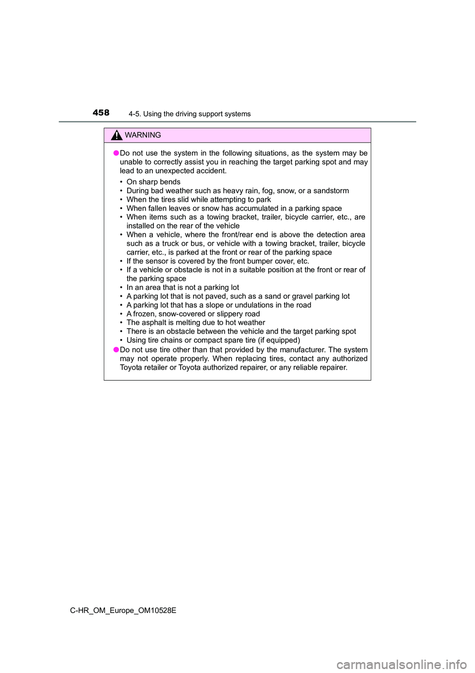 TOYOTA C-HR 2017 Manual Online 4584-5. Using the driving support systems
C-HR_OM_Europe_OM10528E
WARNING
●Do not use the system in the following situations, as the system may be
unable to correctly assist you in reaching the tar TOYOTA C-HR 2017 Manual Online 4584-5. Using the driving support systems
C-HR_OM_Europe_OM10528E
WARNING
●Do not use the system in the following situations, as the system may be
unable to correctly assist you in reaching the tar