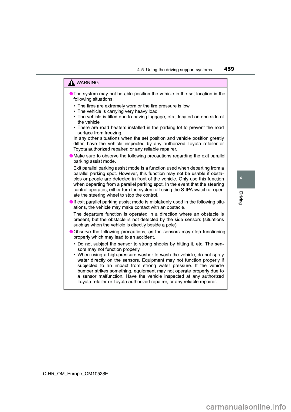 TOYOTA C-HR 2017 Manual Online 4594-5. Using the driving support systems
4
Driving
C-HR_OM_Europe_OM10528E
WARNING
●The system may not be able position the vehicle in the set location in the
following situations.
• The tires TOYOTA C-HR 2017 Manual Online 4594-5. Using the driving support systems
4
Driving
C-HR_OM_Europe_OM10528E
WARNING
●The system may not be able position the vehicle in the set location in the
following situations.
• The tires