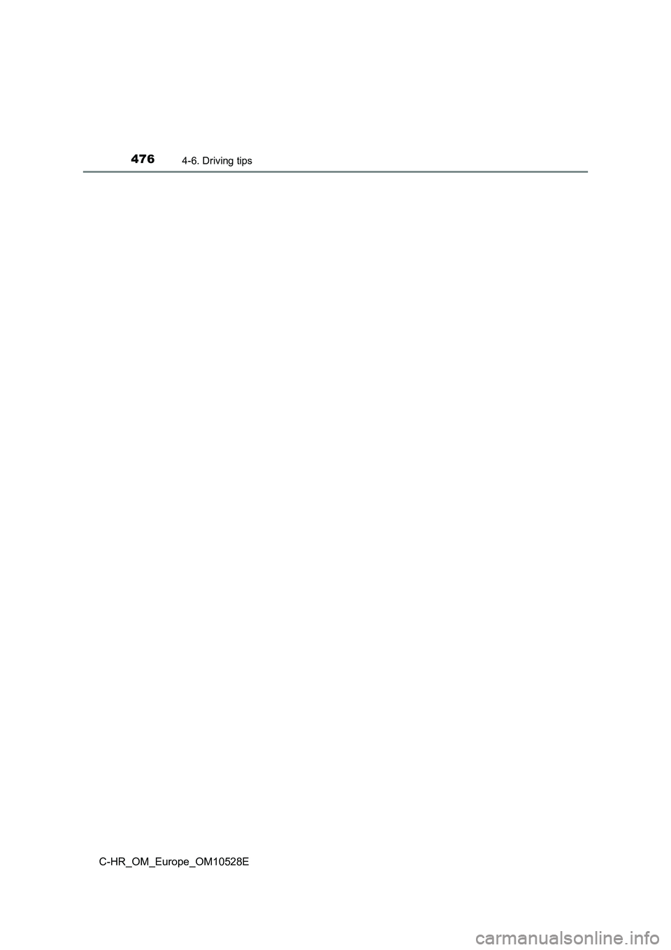 TOYOTA C-HR 2016 Owners Manual 4764-6. Driving tips
C-HR_OM_Europe_OM10528E TOYOTA C-HR 2016 Owners Manual 4764-6. Driving tips
C-HR_OM_Europe_OM10528E