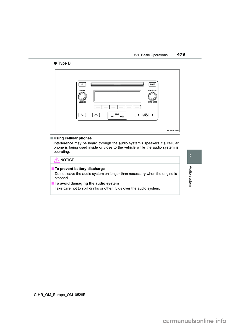 TOYOTA C-HR 2016 Owners Manual 4795-1. Basic Operations
5
Audio system
C-HR_OM_Europe_OM10528E
●Ty pe B
■Using cellular phones
Interference may be heard through the audio system’s speakers if a cellular
phone is being used TOYOTA C-HR 2016 Owners Manual 4795-1. Basic Operations
5
Audio system
C-HR_OM_Europe_OM10528E
●Ty pe B
■Using cellular phones
Interference may be heard through the audio system’s speakers if a cellular
phone is being used