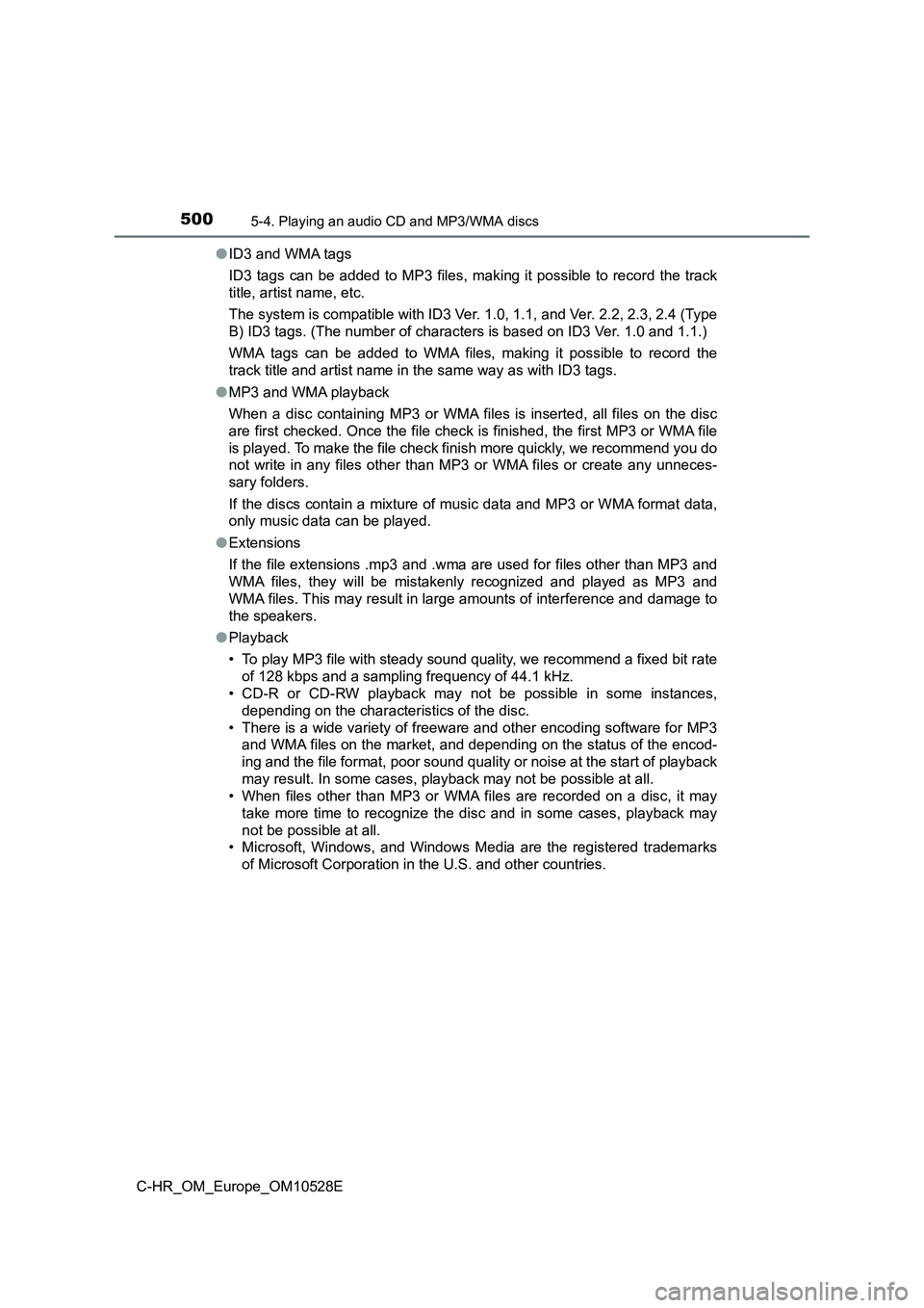 TOYOTA C-HR 2016 Owners Manual 5005-4. Playing an audio CD and MP3/WMA discs
C-HR_OM_Europe_OM10528E
● ID3 and WMA tags
ID3 tags can be added to MP3 files, making it possible to record the track
title, artist name, etc.
The s TOYOTA C-HR 2016 Owners Manual 5005-4. Playing an audio CD and MP3/WMA discs
C-HR_OM_Europe_OM10528E
● ID3 and WMA tags
ID3 tags can be added to MP3 files, making it possible to record the track
title, artist name, etc.
The s