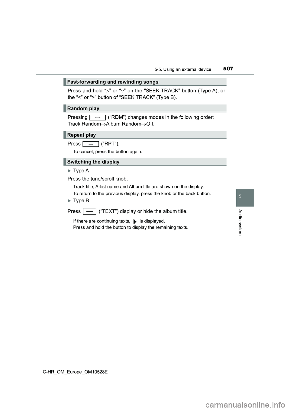 TOYOTA C-HR 2016 Owners Manual 5075-5. Using an external device
5
Audio system
C-HR_OM_Europe_OM10528E
Press and hold “” or “” on the “SEEK TRACK” button (Type A), or
the “<” or “>” button of “SEEK TRAC TOYOTA C-HR 2016 Owners Manual 5075-5. Using an external device
5
Audio system
C-HR_OM_Europe_OM10528E
Press and hold “” or “” on the “SEEK TRACK” button (Type A), or
the “<” or “>” button of “SEEK TRAC
