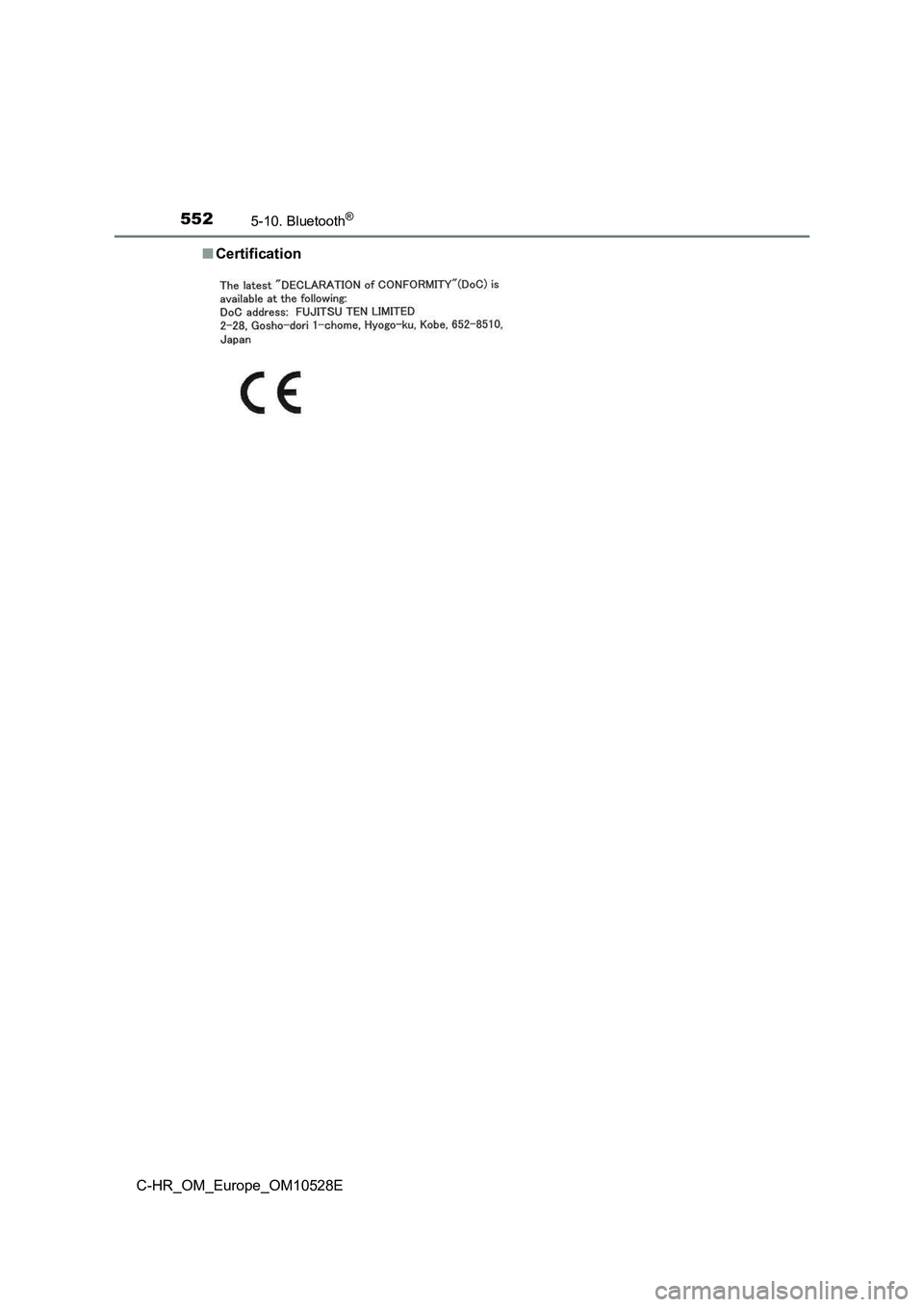 TOYOTA C-HR 2016 Owners Manual 5525-10. Bluetooth®
C-HR_OM_Europe_OM10528E
■ Certification TOYOTA C-HR 2016 Owners Manual 5525-10. Bluetooth®
C-HR_OM_Europe_OM10528E
■ Certification