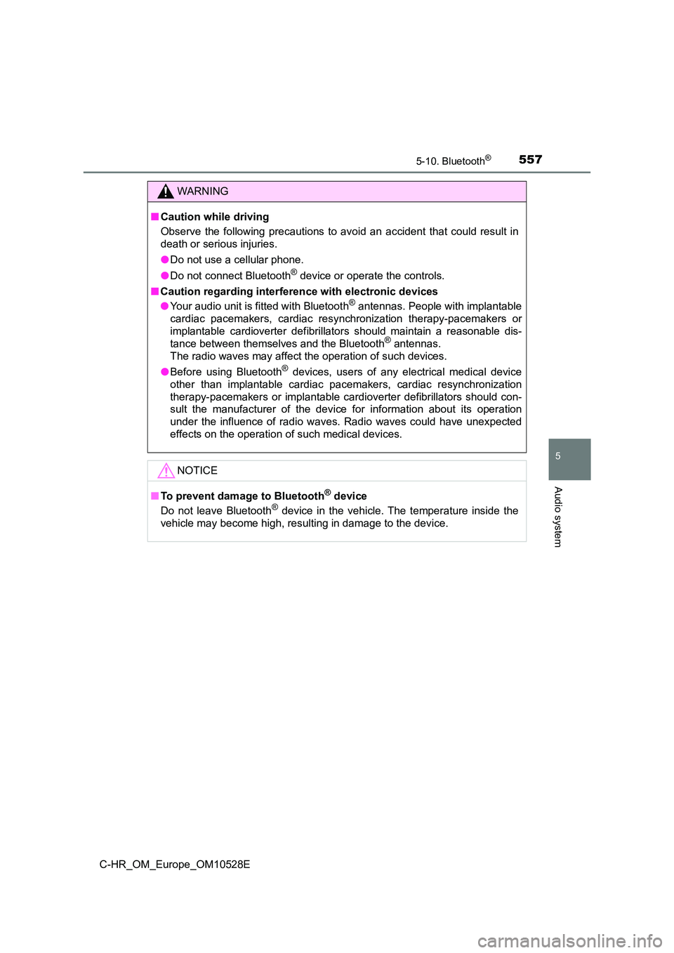 TOYOTA C-HR 2016 Owners Manual 5575-10. Bluetooth®
5
Audio system
C-HR_OM_Europe_OM10528E
WARNING
■Caution while driving
Observe the following precautions to avoid an accident that could result in
death or serious injuries.
TOYOTA C-HR 2016 Owners Manual 5575-10. Bluetooth®
5
Audio system
C-HR_OM_Europe_OM10528E
WARNING
■Caution while driving
Observe the following precautions to avoid an accident that could result in
death or serious injuries.