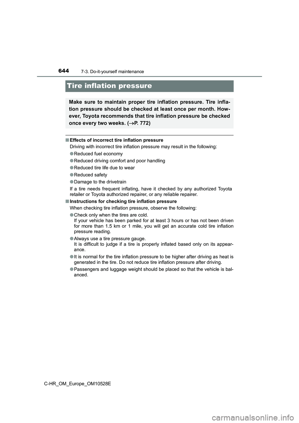 TOYOTA C-HR 2016 Owners Manual 6447-3. Do-it-yourself maintenance
C-HR_OM_Europe_OM10528E
Tire inflation pressure
■Effects of incorrect tire inflation pressure
Driving with incorrect tire inflation pressure may result in the fol TOYOTA C-HR 2016 Owners Manual 6447-3. Do-it-yourself maintenance
C-HR_OM_Europe_OM10528E
Tire inflation pressure
■Effects of incorrect tire inflation pressure
Driving with incorrect tire inflation pressure may result in the fol