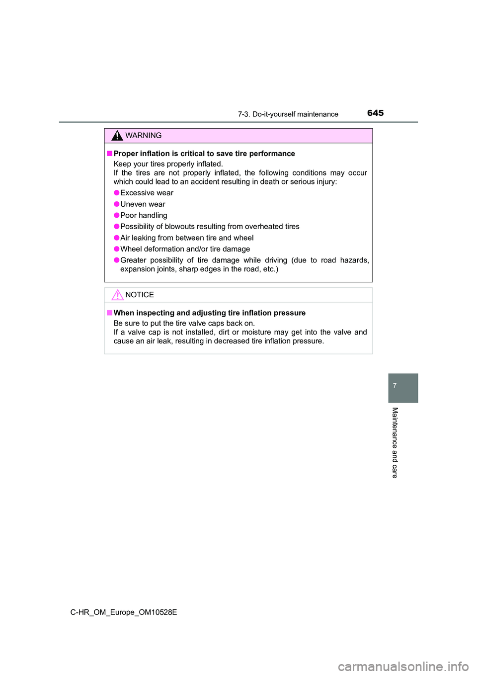 TOYOTA C-HR 2016 Owners Manual 6457-3. Do-it-yourself maintenance
7
Maintenance and care
C-HR_OM_Europe_OM10528E
WARNING
■Proper inflation is critical to save tire performance
Keep your tires properly inflated.
If the tires ar TOYOTA C-HR 2016 Owners Manual 6457-3. Do-it-yourself maintenance
7
Maintenance and care
C-HR_OM_Europe_OM10528E
WARNING
■Proper inflation is critical to save tire performance
Keep your tires properly inflated.
If the tires ar