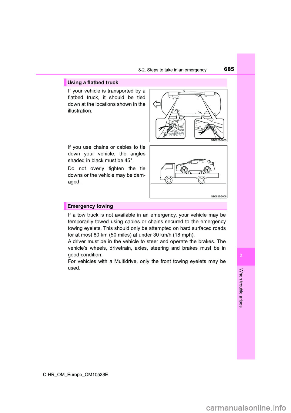 TOYOTA C-HR 2016 Owners Manual 6858-2. Steps to take in an emergency
8
When trouble arises
C-HR_OM_Europe_OM10528E
If your vehicle is transported by a
flatbed truck, it should be tied
down at the locations shown in the
illustrat TOYOTA C-HR 2016 Owners Manual 6858-2. Steps to take in an emergency
8
When trouble arises
C-HR_OM_Europe_OM10528E
If your vehicle is transported by a
flatbed truck, it should be tied
down at the locations shown in the
illustrat