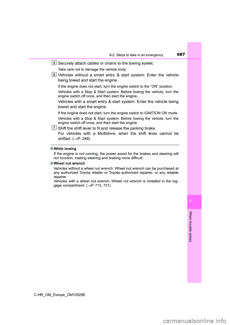 TOYOTA C-HR 2016 Owners Manual 6878-2. Steps to take in an emergency
8
When trouble arises
C-HR_OM_Europe_OM10528E
Securely attach cables or chains to the towing eyelet.
Take care not to damage the vehicle body.
Vehicles without a TOYOTA C-HR 2016 Owners Manual 6878-2. Steps to take in an emergency
8
When trouble arises
C-HR_OM_Europe_OM10528E
Securely attach cables or chains to the towing eyelet.
Take care not to damage the vehicle body.
Vehicles without a