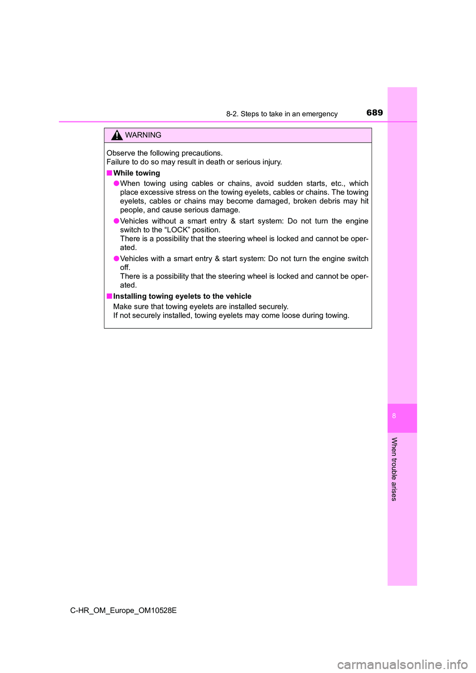 TOYOTA C-HR 2016 Owners Manual 6898-2. Steps to take in an emergency
8
When trouble arises
C-HR_OM_Europe_OM10528E
WARNING
Observe the following precautions.
Failure to do so may result in death or serious injury.
■ While towi TOYOTA C-HR 2016 Owners Manual 6898-2. Steps to take in an emergency
8
When trouble arises
C-HR_OM_Europe_OM10528E
WARNING
Observe the following precautions.
Failure to do so may result in death or serious injury.
■ While towi