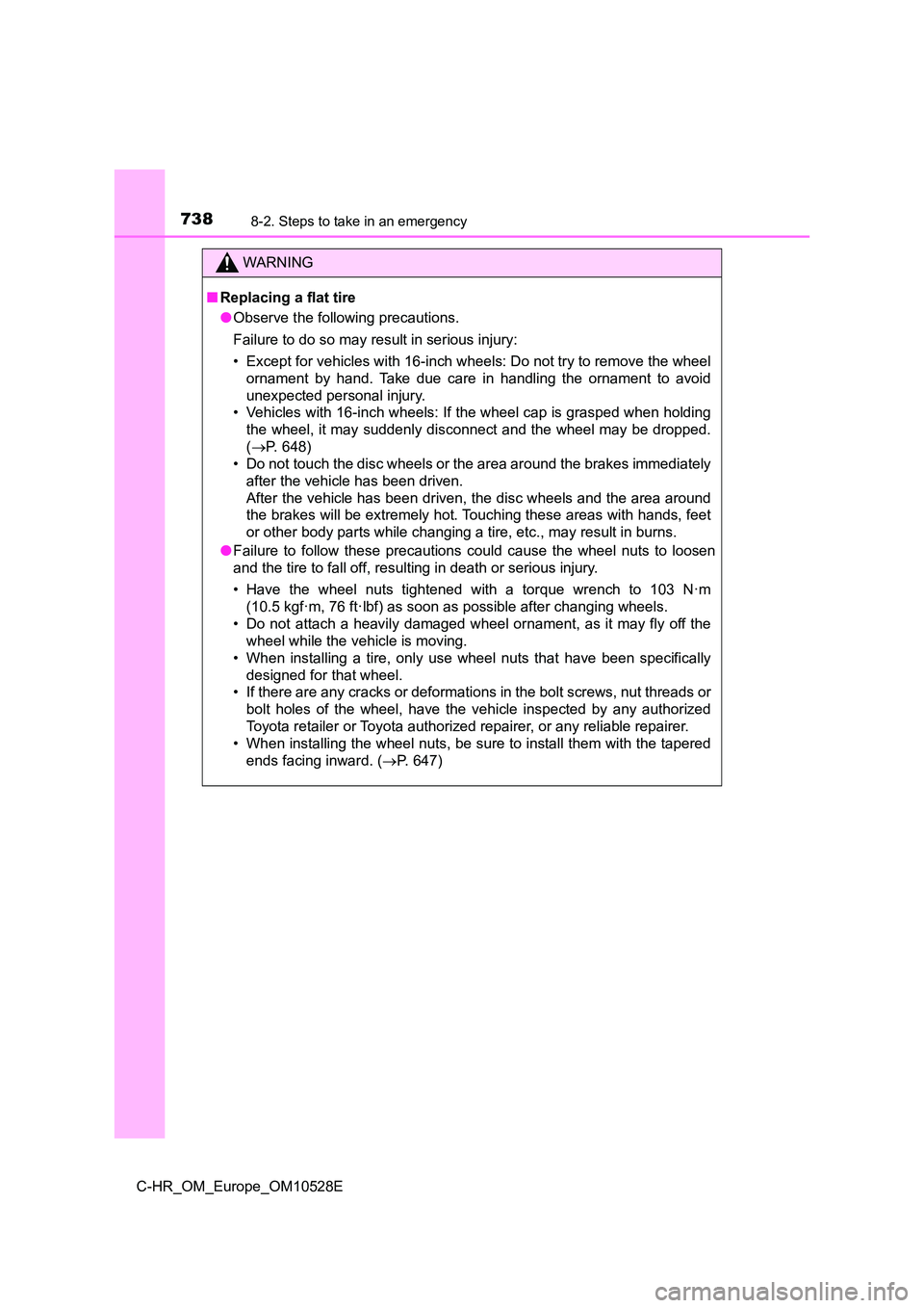 TOYOTA C-HR 2016 Owners Manual 7388-2. Steps to take in an emergency
C-HR_OM_Europe_OM10528E
WARNING
■Replacing a flat tire
● Observe the following precautions.
Failure to do so may result in serious injury:
• Except for v TOYOTA C-HR 2016 Owners Manual 7388-2. Steps to take in an emergency
C-HR_OM_Europe_OM10528E
WARNING
■Replacing a flat tire
● Observe the following precautions.
Failure to do so may result in serious injury:
• Except for v
