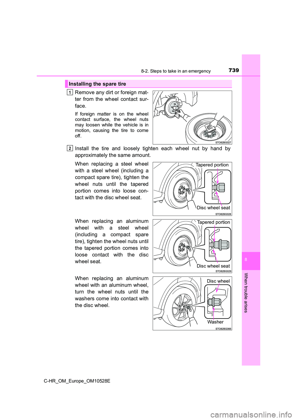 TOYOTA C-HR 2016 Owners Manual 7398-2. Steps to take in an emergency
8
When trouble arises
C-HR_OM_Europe_OM10528E
Remove any dirt or foreign mat-
ter from the wheel contact sur-
face.
If foreign matter is on the wheel
contact s TOYOTA C-HR 2016 Owners Manual 7398-2. Steps to take in an emergency
8
When trouble arises
C-HR_OM_Europe_OM10528E
Remove any dirt or foreign mat-
ter from the wheel contact sur-
face.
If foreign matter is on the wheel
contact s