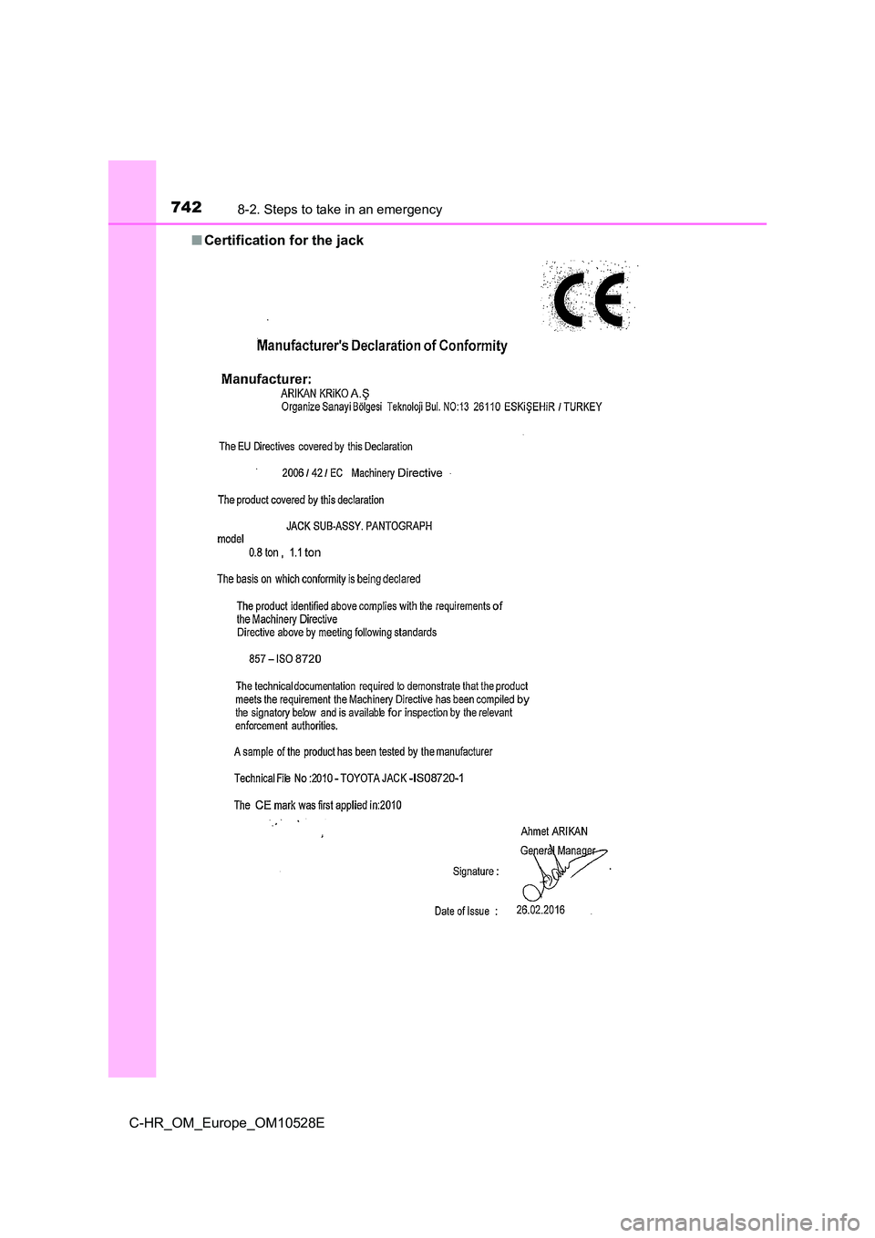 TOYOTA C-HR 2016 Owners Manual 7428-2. Steps to take in an emergency
C-HR_OM_Europe_OM10528E
■ Certification for the jack TOYOTA C-HR 2016 Owners Manual 7428-2. Steps to take in an emergency
C-HR_OM_Europe_OM10528E
■ Certification for the jack