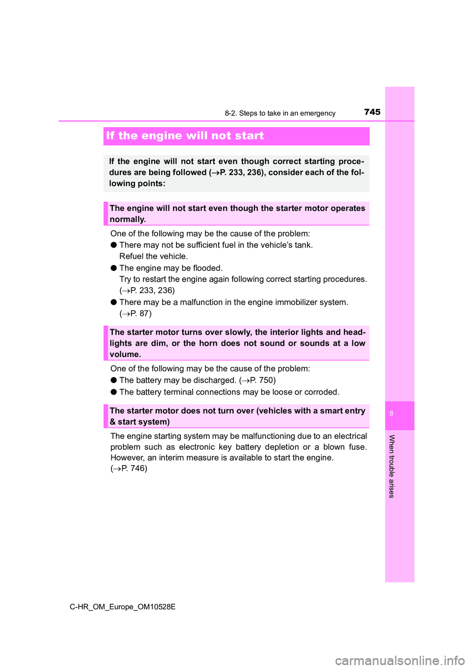 TOYOTA C-HR 2016 Owners Manual 7458-2. Steps to take in an emergency
8
When trouble arises
C-HR_OM_Europe_OM10528E
If the engine will not start
One of the following may be the cause of the problem:
● There may not be sufficient TOYOTA C-HR 2016 Owners Manual 7458-2. Steps to take in an emergency
8
When trouble arises
C-HR_OM_Europe_OM10528E
If the engine will not start
One of the following may be the cause of the problem:
● There may not be sufficient