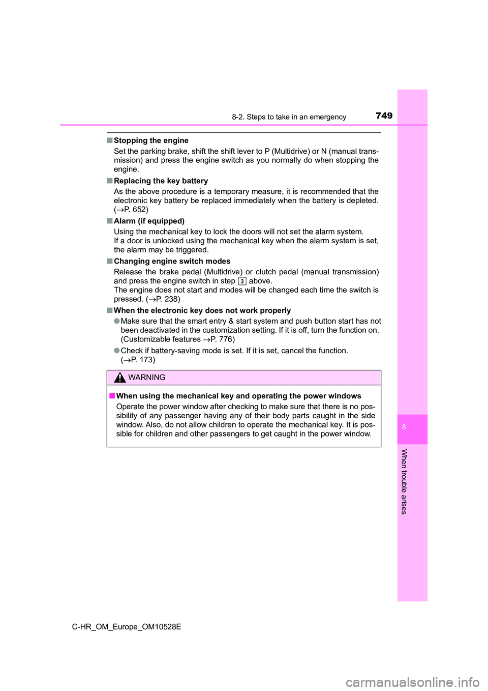 TOYOTA C-HR 2016 Service Manual 7498-2. Steps to take in an emergency
8
When trouble arises
C-HR_OM_Europe_OM10528E
■Stopping the engine 
Set the parking brake, shift the shift leve r to P (Multidrive) or N (manual trans- 
mission