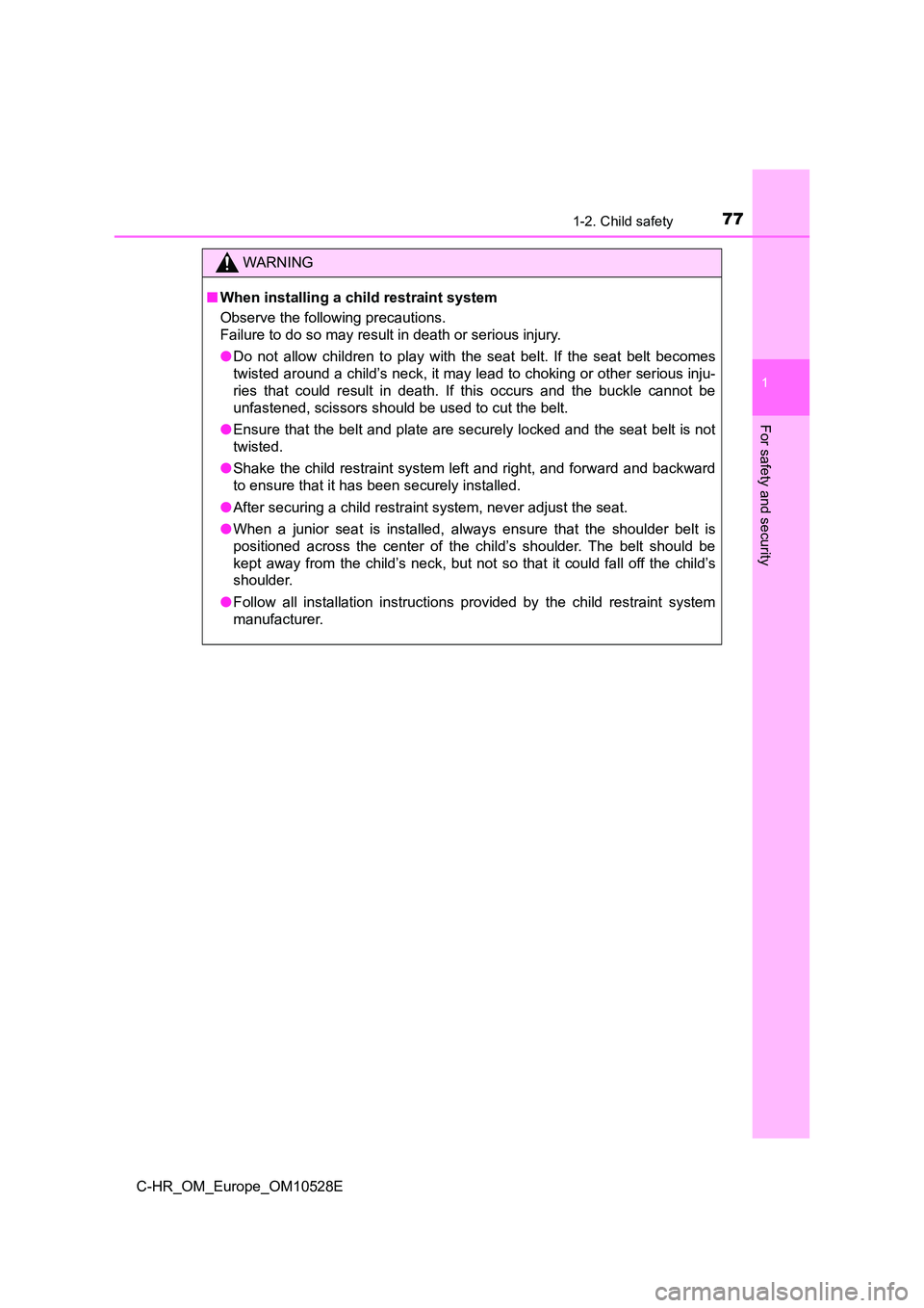 TOYOTA C-HR 2016 Manual PDF 771-2. Child safety
1
For safety and security
C-HR_OM_Europe_OM10528E
WARNING
■When installing a child restraint system
Observe the following precautions.
Failure to do so may result in death or s TOYOTA C-HR 2016 Manual PDF 771-2. Child safety
1
For safety and security
C-HR_OM_Europe_OM10528E
WARNING
■When installing a child restraint system
Observe the following precautions.
Failure to do so may result in death or s
