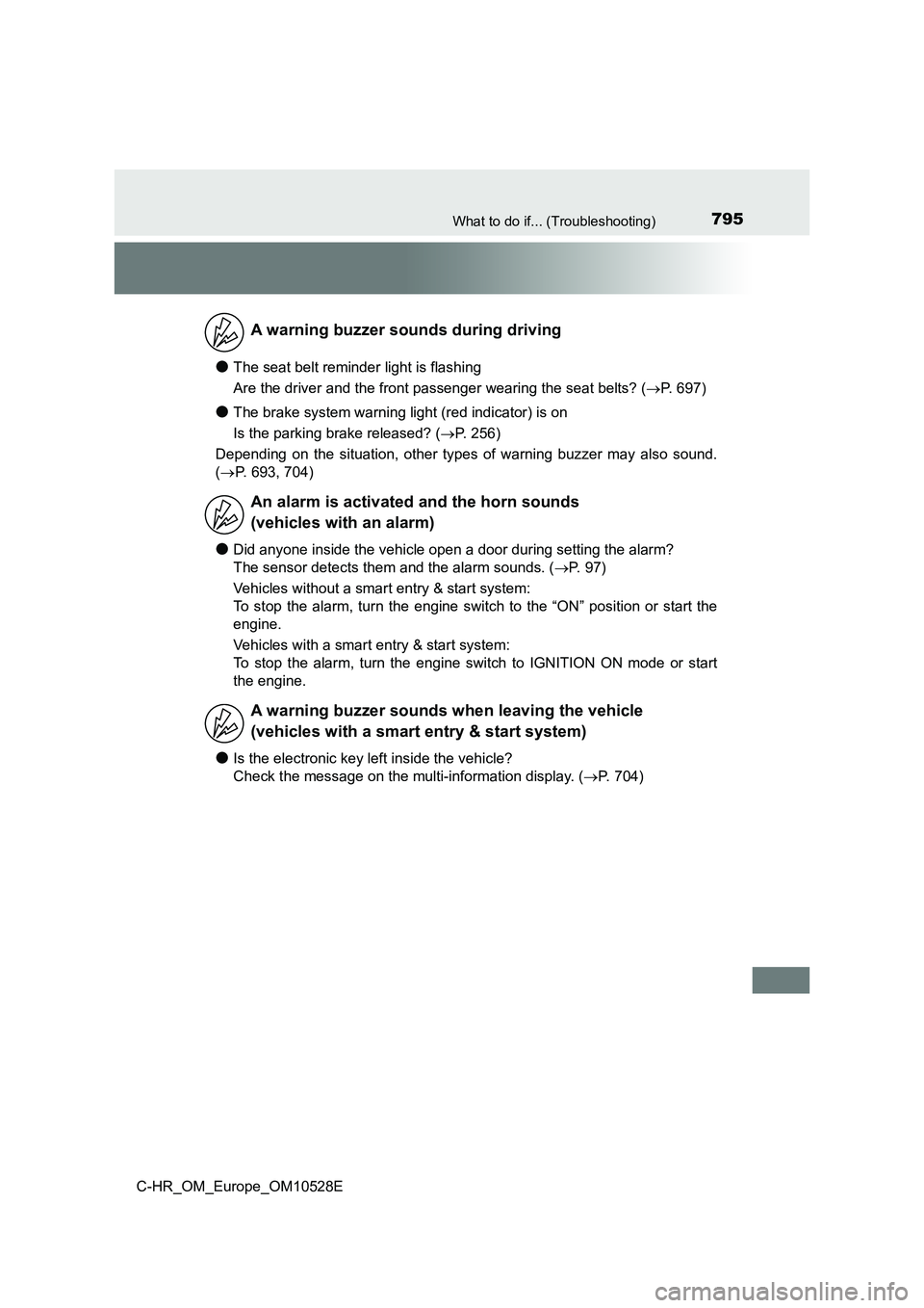 TOYOTA C-HR 2017 Owners Manual 795What to do if... (Troubleshooting)
C-HR_OM_Europe_OM10528E
●The seat belt reminder light is flashing
Are the driver and the front passenger wearing the seat belts? ( P. 697)
●The brake syst TOYOTA C-HR 2017 Owners Manual 795What to do if... (Troubleshooting)
C-HR_OM_Europe_OM10528E
●The seat belt reminder light is flashing
Are the driver and the front passenger wearing the seat belts? ( P. 697)
●The brake syst
