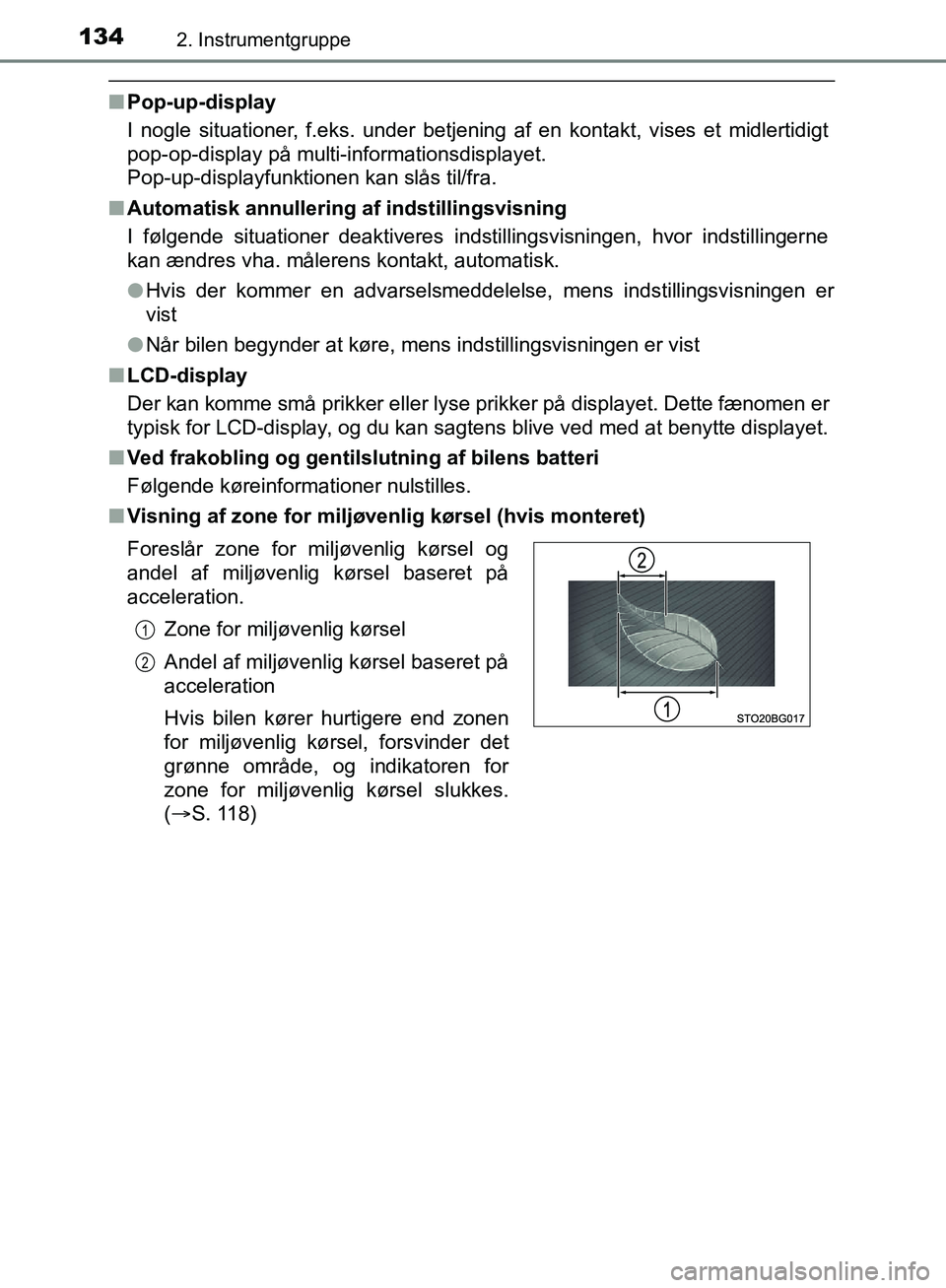 TOYOTA C-HR 2016 Brugsanvisning (in Danish) 1342. Instrumentgruppe
OM10528DK_C-HR
nPop-up-display
I nogle situationer, f.eks. under betjening af en kontakt, vises et midlertidigt
pop-op-display på multi-informationsdisplayet.
Pop-up-displayfu TOYOTA C-HR 2016 Brugsanvisning (in Danish) 1342. Instrumentgruppe
OM10528DK_C-HR
nPop-up-display
I nogle situationer, f.eks. under betjening af en kontakt, vises et midlertidigt
pop-op-display på multi-informationsdisplayet.
Pop-up-displayfu