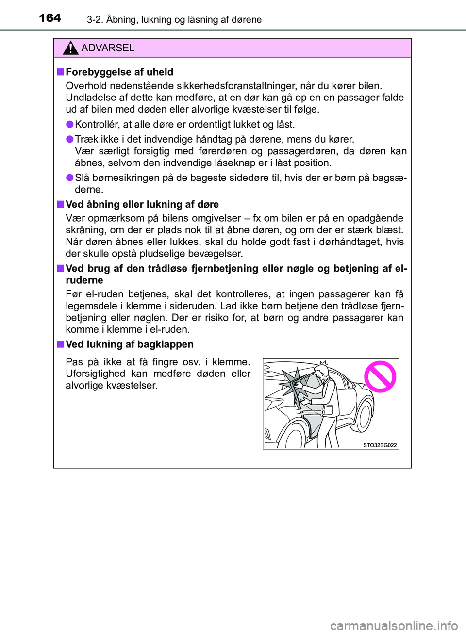 TOYOTA C-HR 2016 Brugsanvisning (in Danish) 1643-2. Åbning, lukning og låsning af dørene
OM10528DK_C-HR
ADVARSEL
n Forebyggelse af uheld
Overhold nedenstående sikkerhedsforanstaltninger, når du kører bilen.
Undladelse af dette kan medfø TOYOTA C-HR 2016 Brugsanvisning (in Danish) 1643-2. Åbning, lukning og låsning af dørene
OM10528DK_C-HR
ADVARSEL
n Forebyggelse af uheld
Overhold nedenstående sikkerhedsforanstaltninger, når du kører bilen.
Undladelse af dette kan medfø