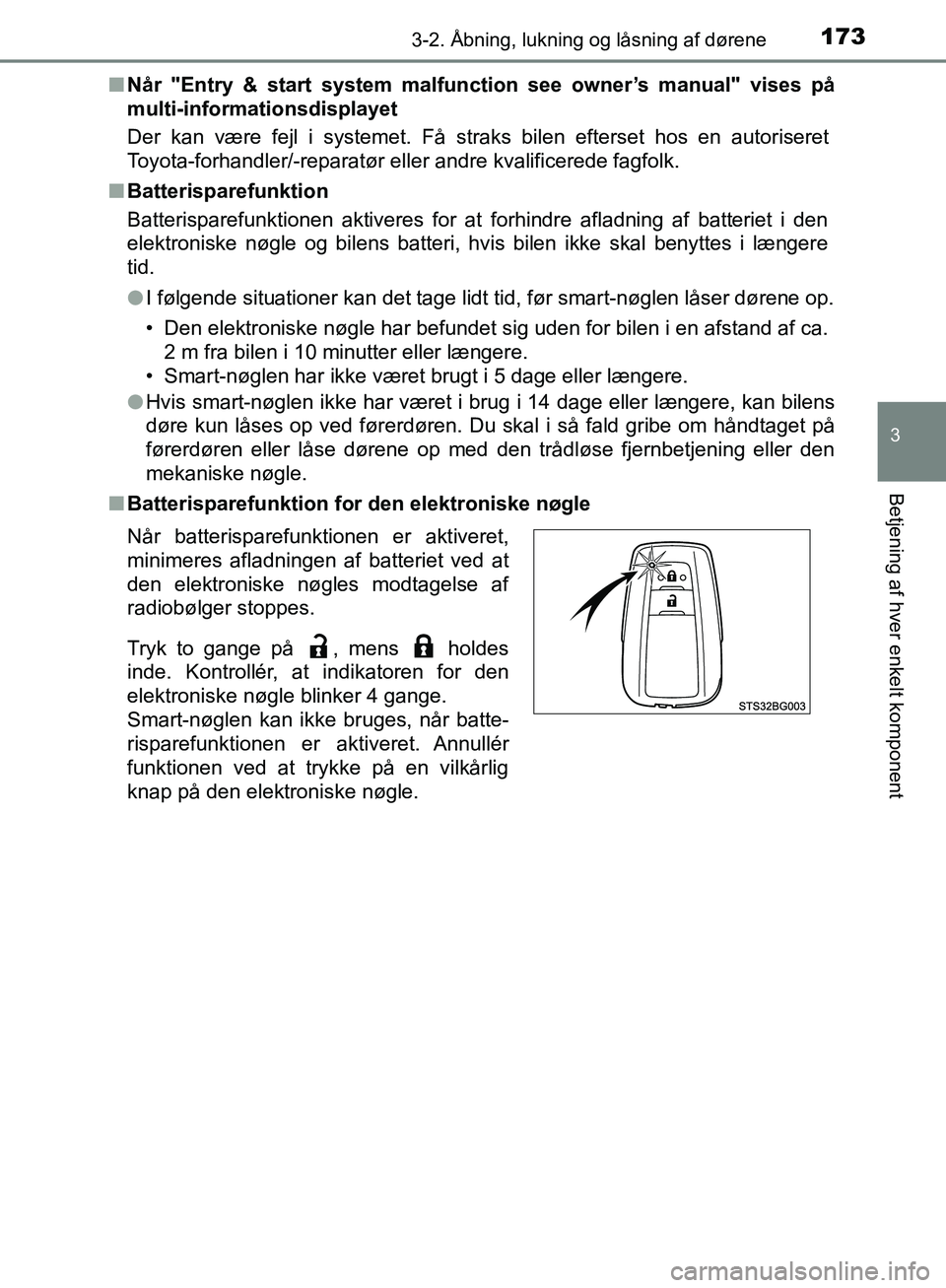TOYOTA C-HR 2017 Brugsanvisning (in Danish) 1733-2. Åbning, lukning og låsning af dørene
3
Betjening af hver enkelt komponent
OM10528DK_C-HRn
Når "Entry & start system malfunction see owner’s manual" vises på
multi-informationsdisplayet
TOYOTA C-HR 2017 Brugsanvisning (in Danish) 1733-2. Åbning, lukning og låsning af dørene
3
Betjening af hver enkelt komponent
OM10528DK_C-HRn
Når "Entry & start system malfunction see owner’s manual" vises på
multi-informationsdisplayet