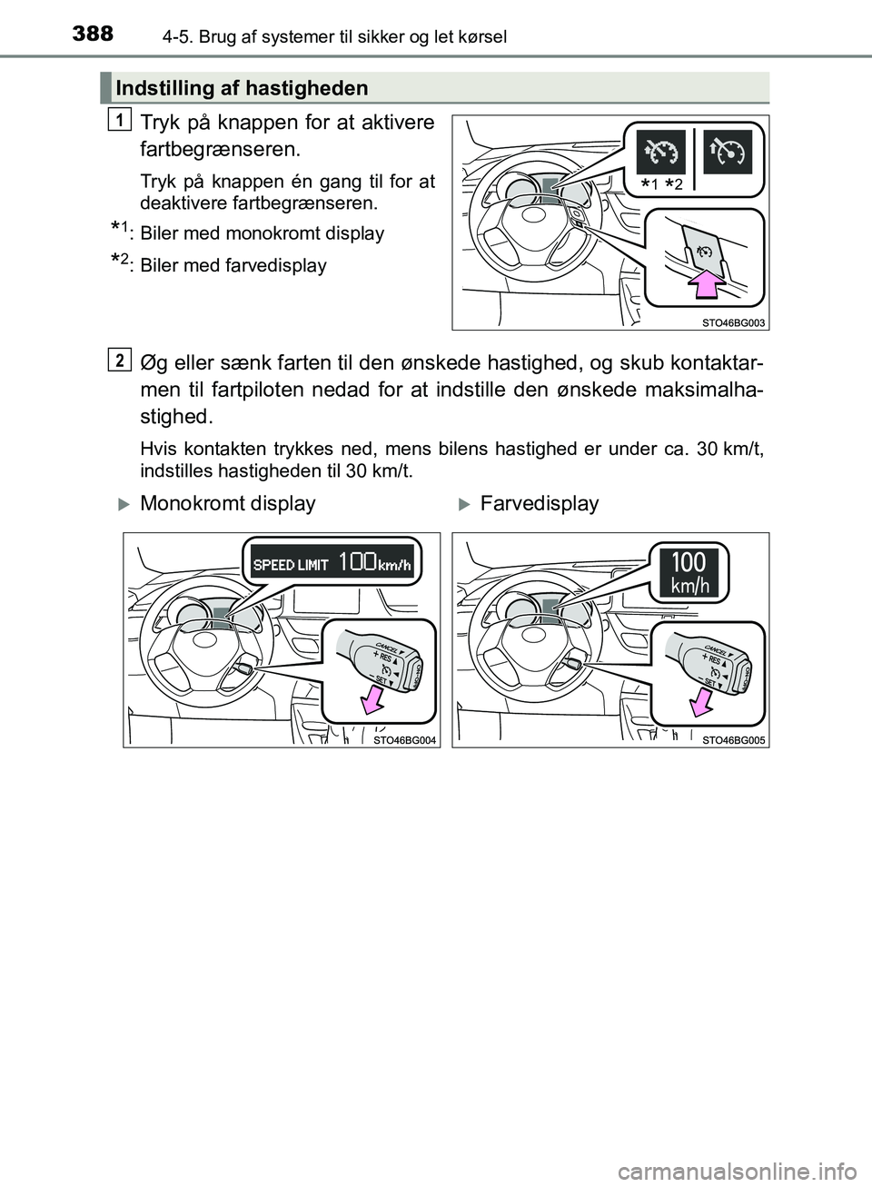 TOYOTA C-HR 2016 Brugsanvisning (in Danish) 3884-5. Brug af systemer til sikker og let kørsel
OM10528DK_C-HR
Tryk på knappen for at aktivere
fartbegrænseren.
Tryk på knappen én gang til for at
deaktivere fartbegrænseren.
*1: Biler med mon TOYOTA C-HR 2016 Brugsanvisning (in Danish) 3884-5. Brug af systemer til sikker og let kørsel
OM10528DK_C-HR
Tryk på knappen for at aktivere
fartbegrænseren.
Tryk på knappen én gang til for at
deaktivere fartbegrænseren.
*1: Biler med mon
