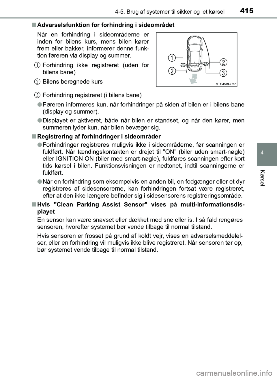 TOYOTA C-HR 2017 Brugsanvisning (in Danish) 4154-5. Brug af systemer til sikker og let kørsel
4
Kørsel
OM10528DK_C-HRn
Advarselsfunktion for forh indring i sideområdet
Forhindring registreret (i bilens bane)
l Føreren informeres kun, når f TOYOTA C-HR 2017 Brugsanvisning (in Danish) 4154-5. Brug af systemer til sikker og let kørsel
4
Kørsel
OM10528DK_C-HRn
Advarselsfunktion for forh indring i sideområdet
Forhindring registreret (i bilens bane)
l Føreren informeres kun, når f