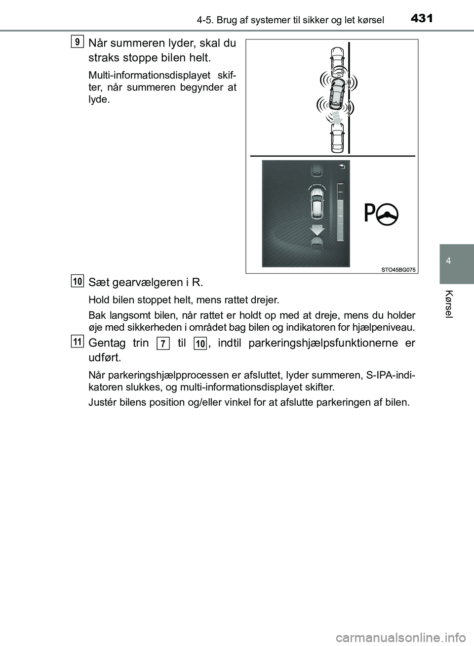 TOYOTA C-HR 2016 Brugsanvisning (in Danish) 4314-5. Brug af systemer til sikker og let kørsel
4
Kørsel
OM10528DK_C-HR
NÃ¥r summeren lyder, skal du
straks stoppe bilen helt.
Multi-informationsdisplayet skif-
ter, når summeren begynder at
lyde TOYOTA C-HR 2016 Brugsanvisning (in Danish) 4314-5. Brug af systemer til sikker og let kørsel
4
Kørsel
OM10528DK_C-HR
NÃ¥r summeren lyder, skal du
straks stoppe bilen helt.
Multi-informationsdisplayet skif-
ter, når summeren begynder at
lyde