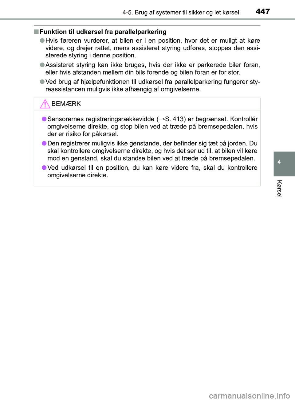 TOYOTA C-HR 2017 Brugsanvisning (in Danish) 4474-5. Brug af systemer til sikker og let kørsel
4
Kørsel
OM10528DK_C-HR
nFunktion til udkørsel fra parallelparkering
lHvis føreren vurderer, at bilen er i en position, hvor det er muligt at kør TOYOTA C-HR 2017 Brugsanvisning (in Danish) 4474-5. Brug af systemer til sikker og let kørsel
4
Kørsel
OM10528DK_C-HR
nFunktion til udkørsel fra parallelparkering
lHvis føreren vurderer, at bilen er i en position, hvor det er muligt at kør