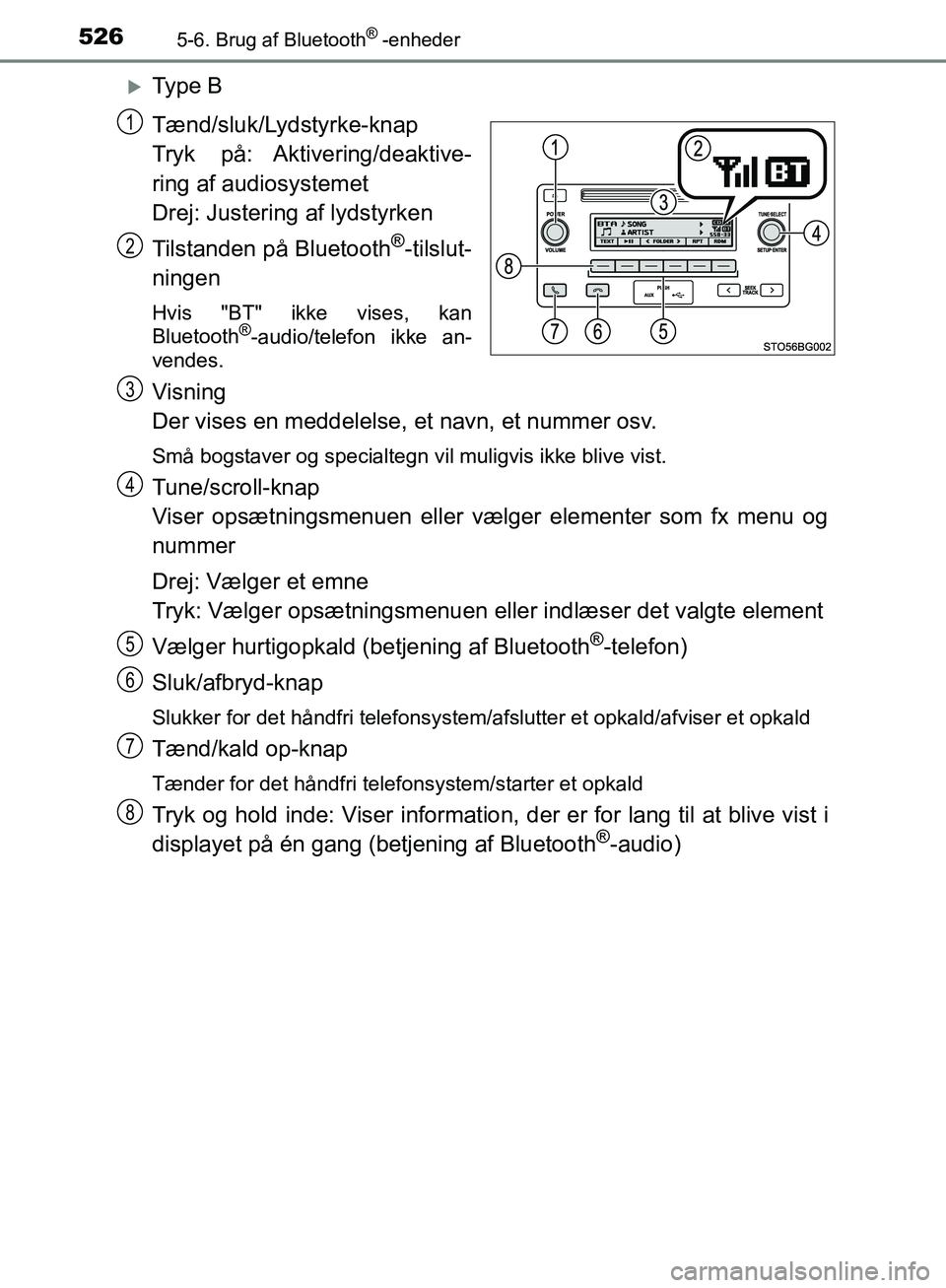 TOYOTA C-HR 2016 Brugsanvisning (in Danish) 5265-6. Brug af Bluetooth® -enheder
OM10528DK_C-HR
Ty p e B
Tænd/sluk/Lydstyrke-knap
Tryk på: Aktivering/deaktive-
ring af audiosystemet
Drej: Justering af lydstyrken
Tilstanden på Bluetooth
TOYOTA C-HR 2016 Brugsanvisning (in Danish) 5265-6. Brug af Bluetooth® -enheder
OM10528DK_C-HR
Ty p e B
Tænd/sluk/Lydstyrke-knap
Tryk på: Aktivering/deaktive-
ring af audiosystemet
Drej: Justering af lydstyrken
Tilstanden på Bluetooth