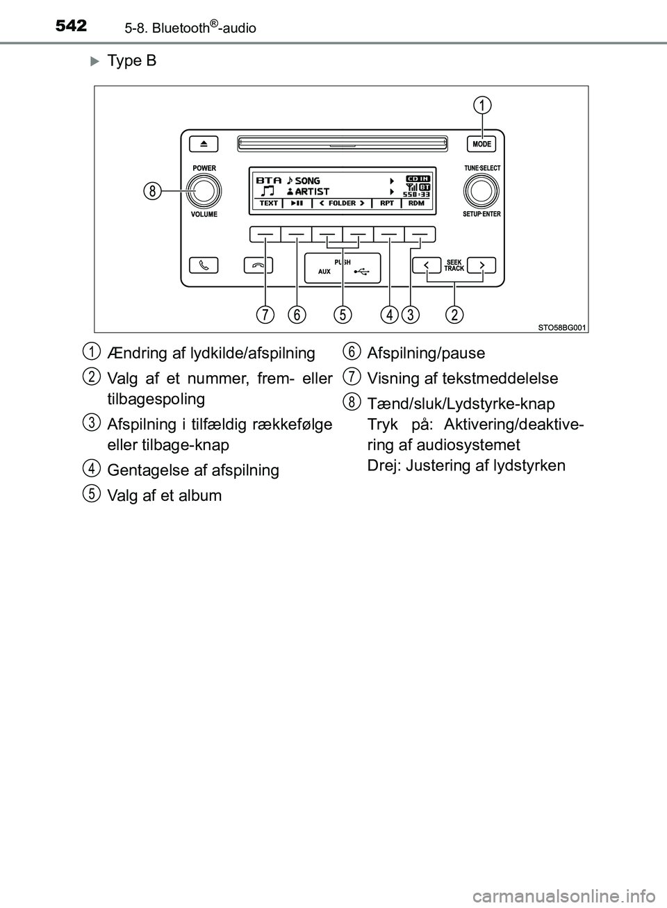 TOYOTA C-HR 2016 Brugsanvisning (in Danish) 5425-8. Bluetooth®-audio
OM10528DK_C-HR
Ty p e B
Ændring af lydkilde/afspilning
Valg af et nummer, frem- eller
tilbagespoling
Afspilning i tilfældig rækkefølge
eller tilbage-knap
Gentagelse a TOYOTA C-HR 2016 Brugsanvisning (in Danish) 5425-8. Bluetooth®-audio
OM10528DK_C-HR
Ty p e B
Ændring af lydkilde/afspilning
Valg af et nummer, frem- eller
tilbagespoling
Afspilning i tilfældig rækkefølge
eller tilbage-knap
Gentagelse a